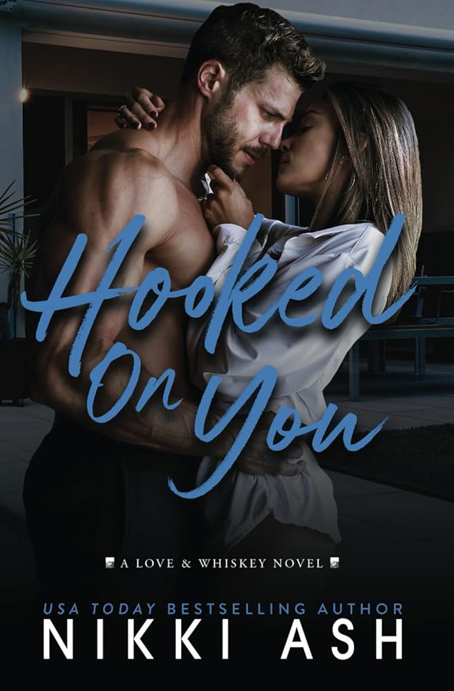 Hooked on You: A Single Dad Meets a Struggling Single Mom, Age Gap, Nanny Romance (Love & Whiskey) by Nikki Ash