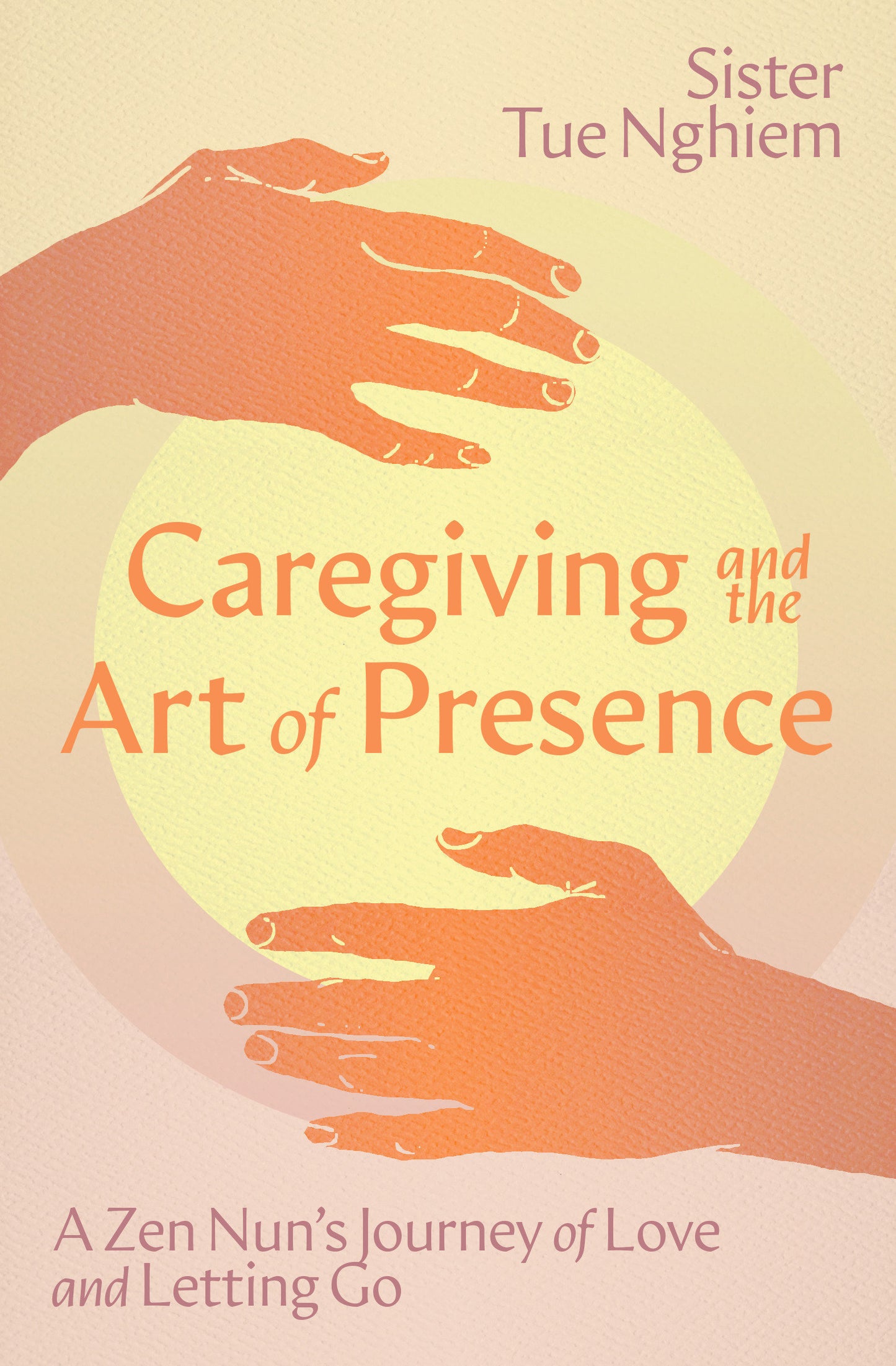 Caregiving and the Art of Presence - A Zen Nun's Journey of Love and Letting Go