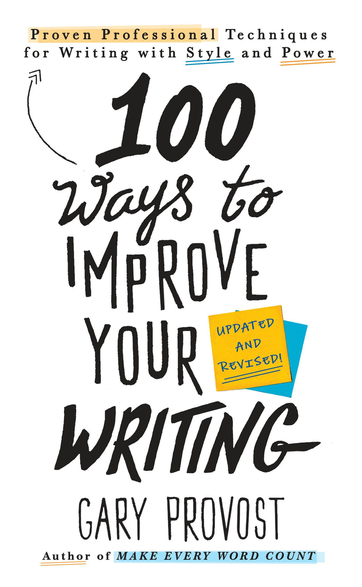 100 Ways to Improve Your Writing (Updated) - Proven Professional Techniques for Writing with Style and Power