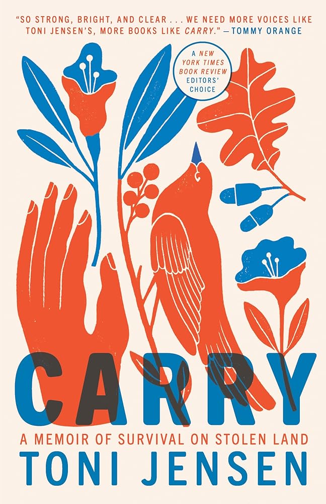 Carry: A Memoir of Survival on Stolen Land by Toni Jensen
