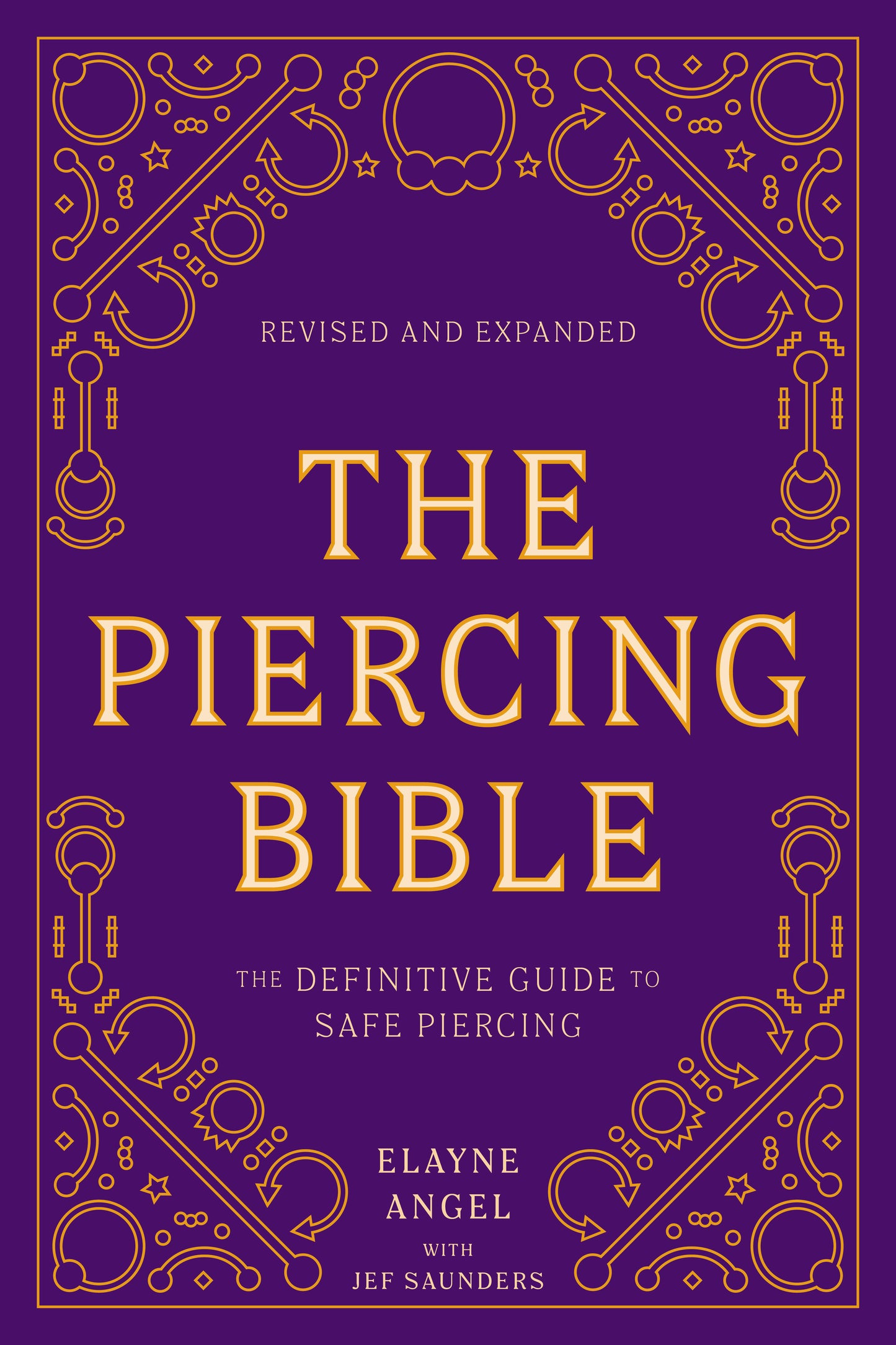 The Piercing Bible, Revised and Expanded - The Definitive Guide to Safe Piercing
