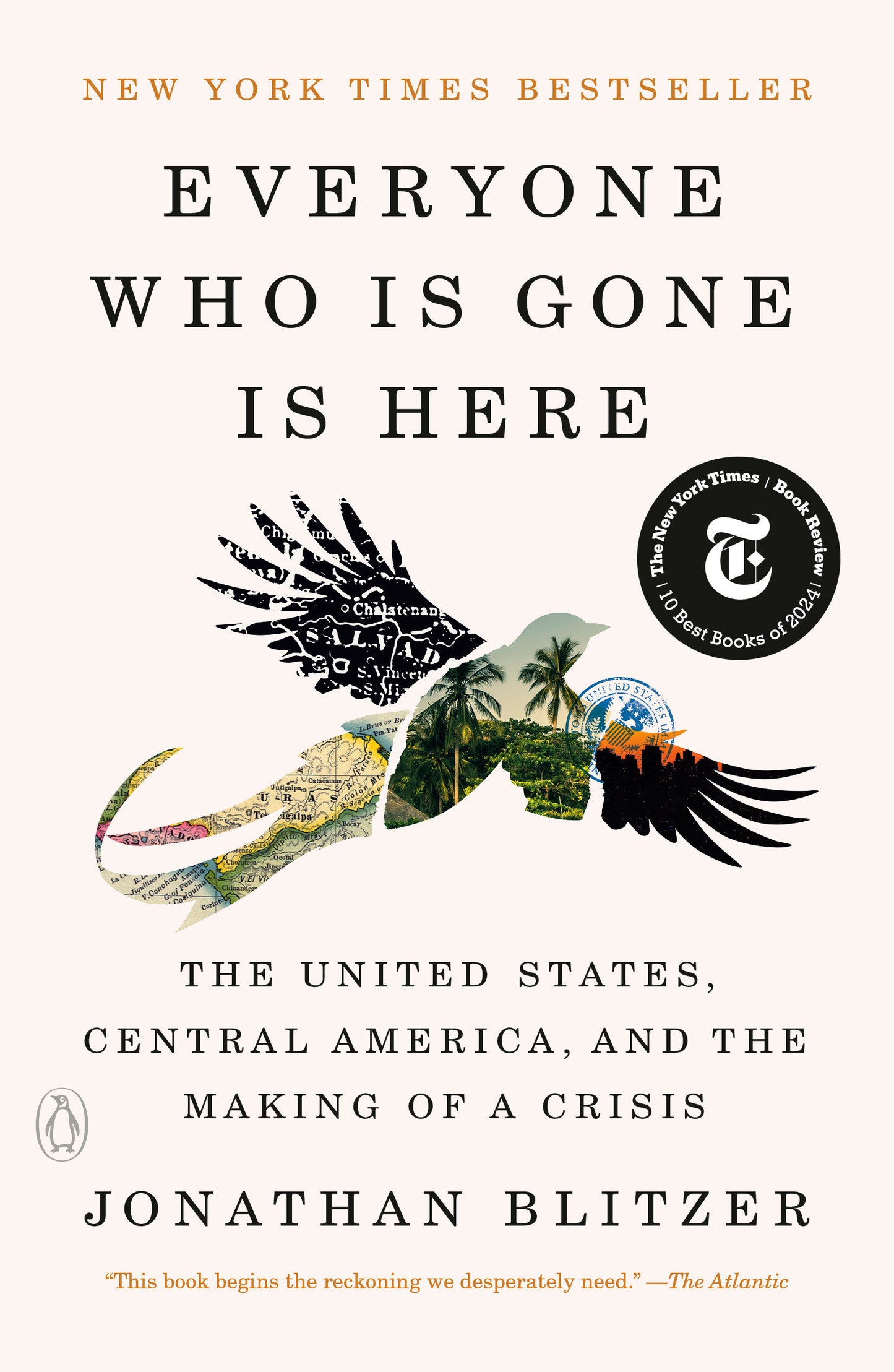 Everyone Who Is Gone Is Here - The United States, Central America, and the Making of a Crisis