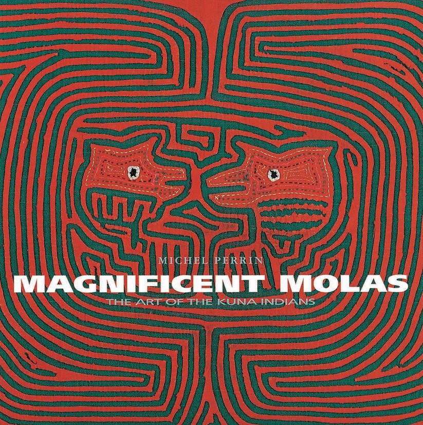 Magnificent Molas - The Art of the Kuna Indians