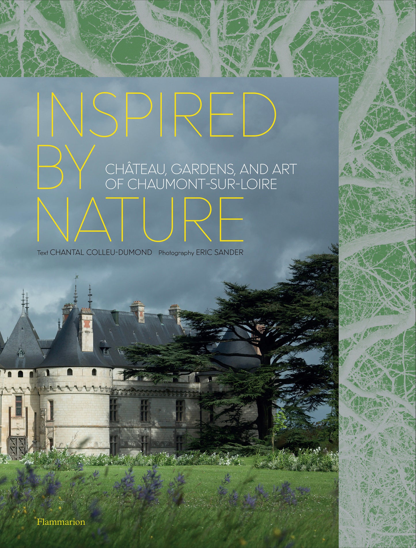 Inspired by Nature - Ch�teau, Gardens, and Art of Chaumont-sur-Loire