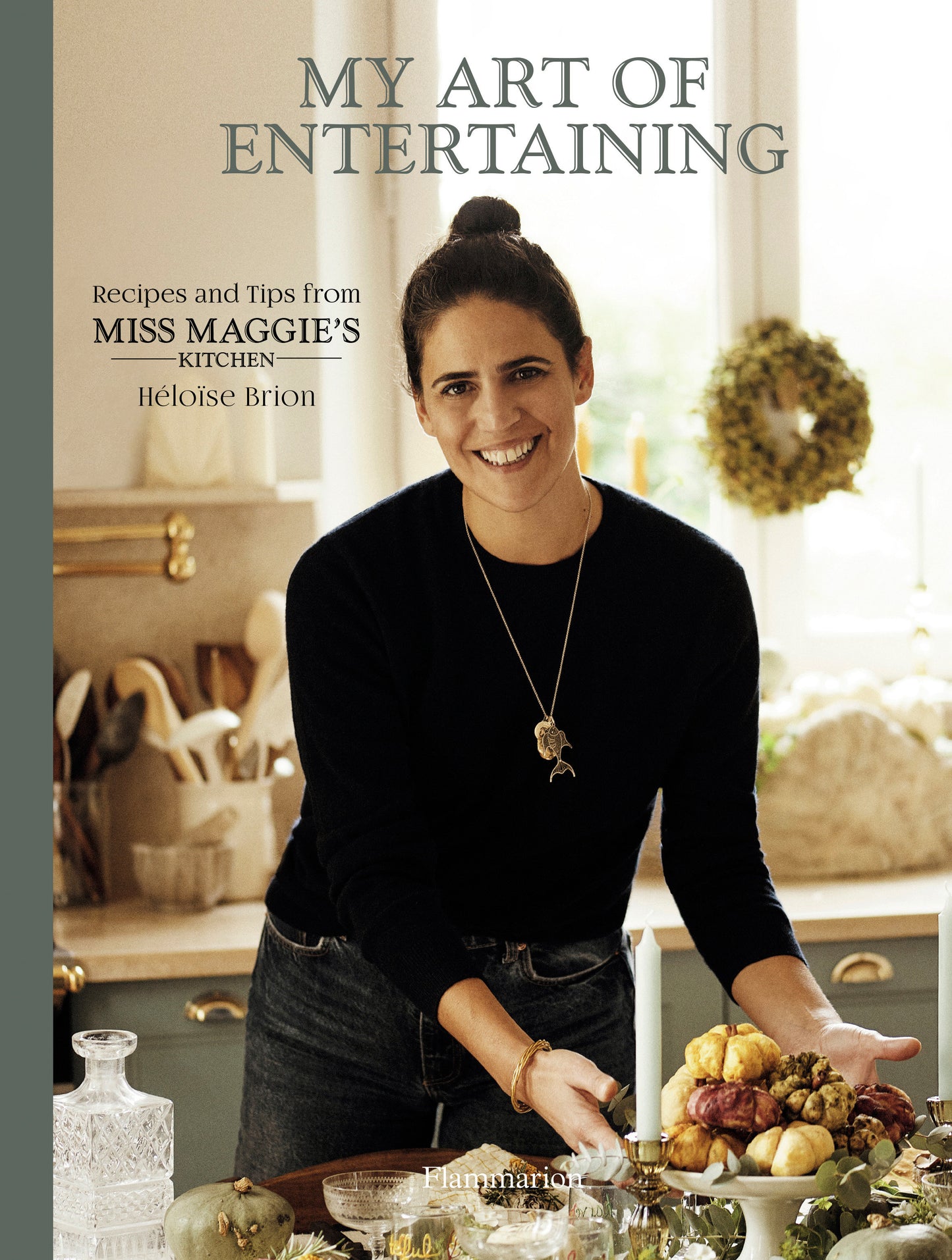 My Art of Entertaining - Recipes and Tips from Miss Maggie�s Kitchen