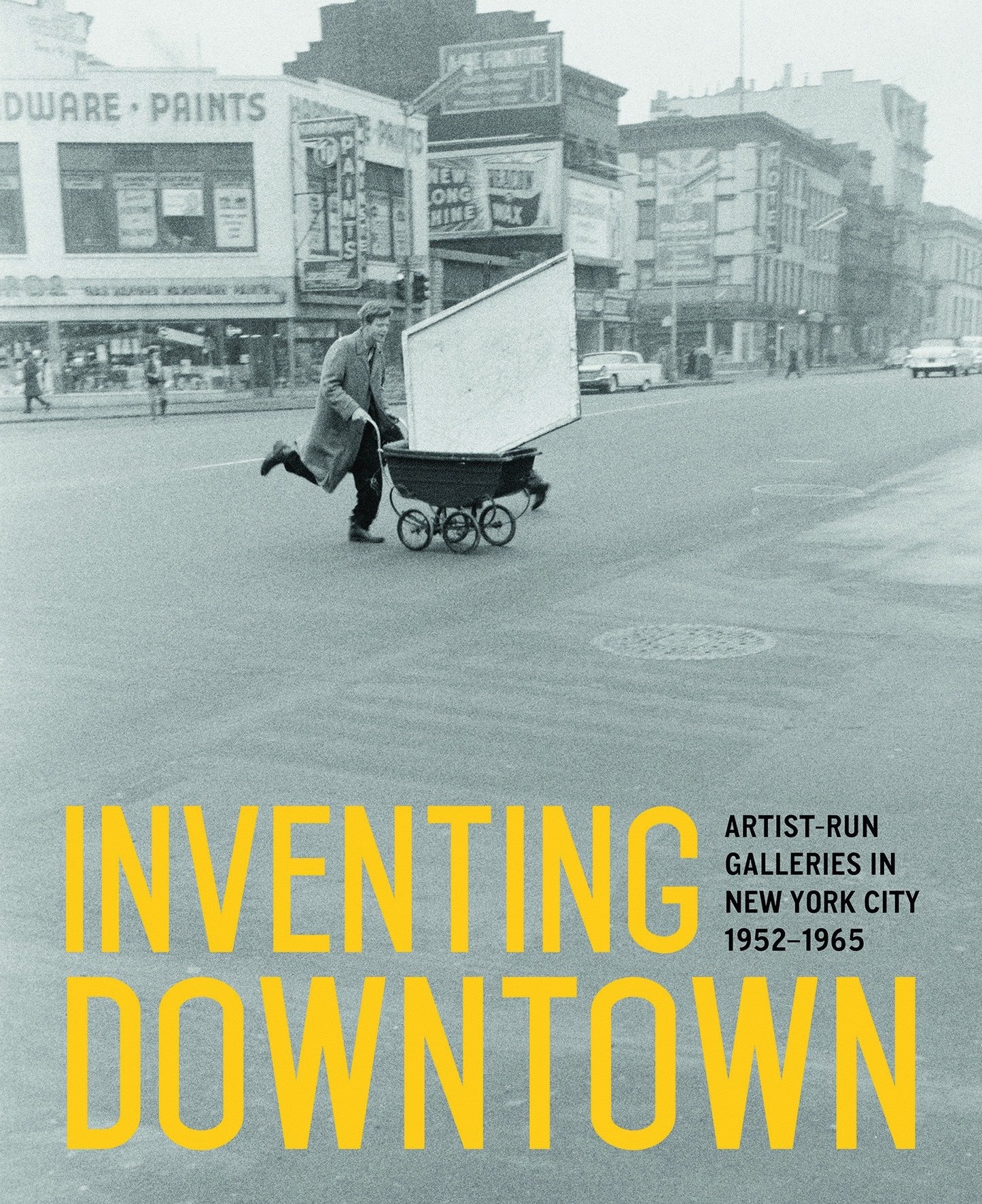 Inventing Downtown - Artist-Run Galleries in New York City, 1952-1965