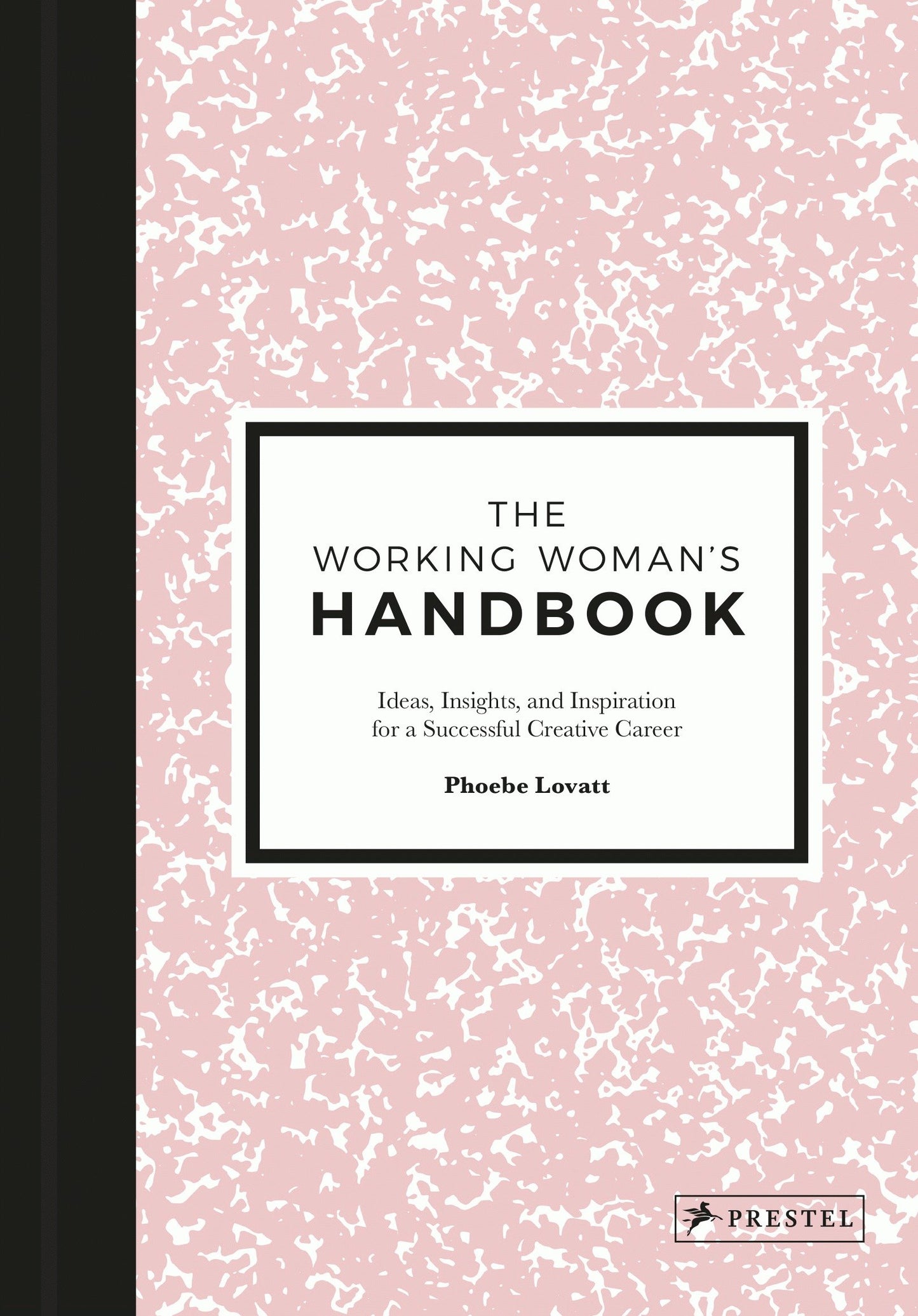 The Working Woman's Handbook - Ideas, Insights, and Inspiration for a Successful Creative Career