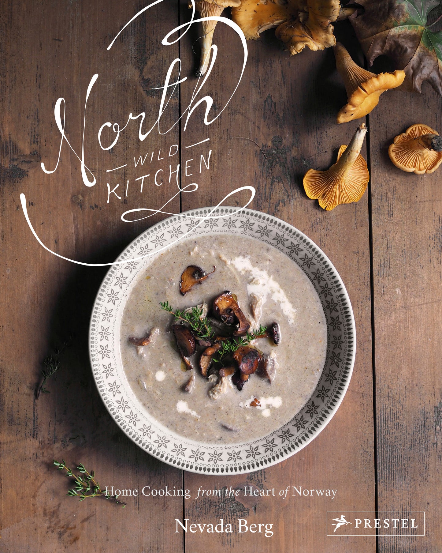 North Wild Kitchen - Home Cooking from the Heart of Norway