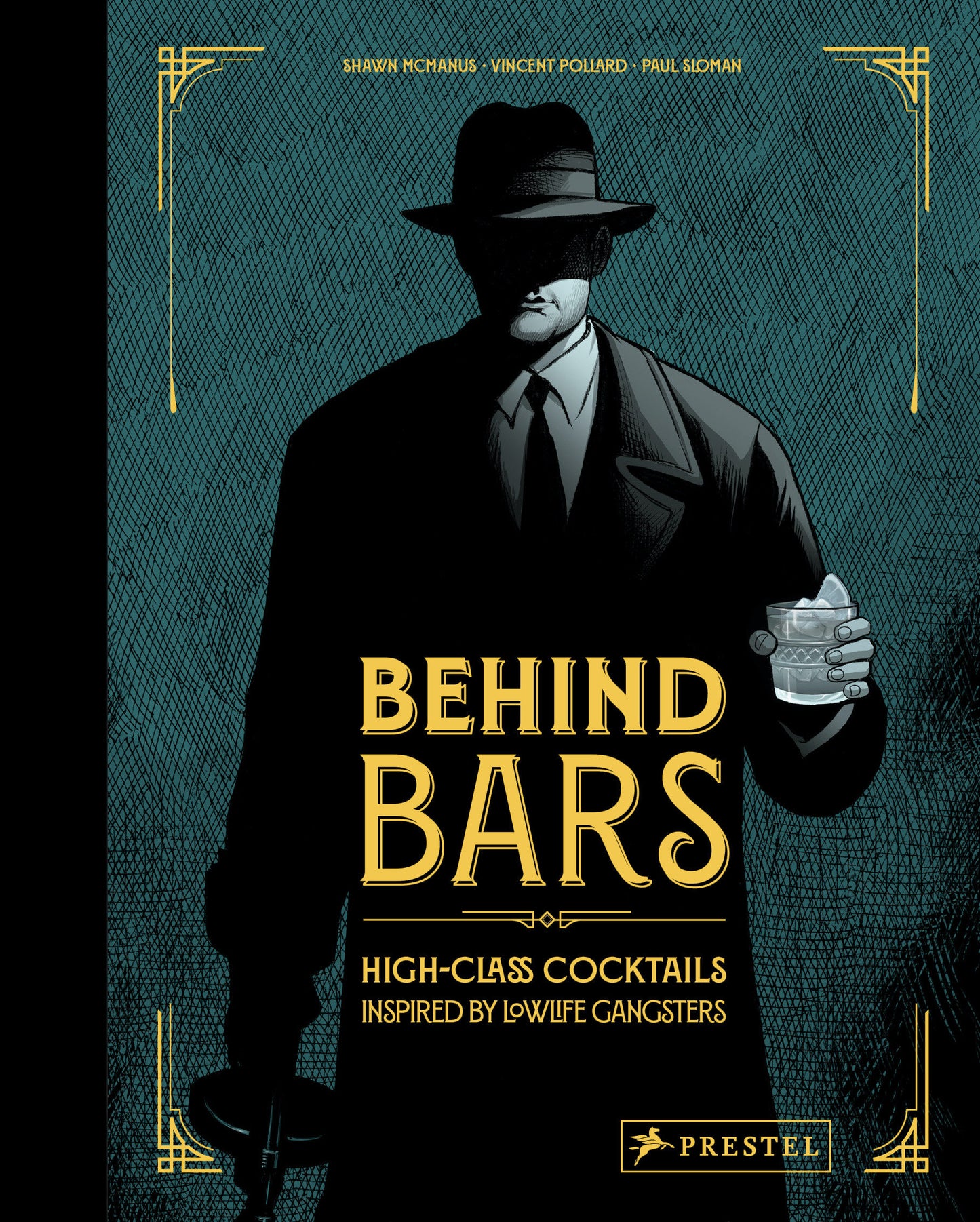 Behind Bars - High Class Cocktails Inspired by Low Life Gangsters