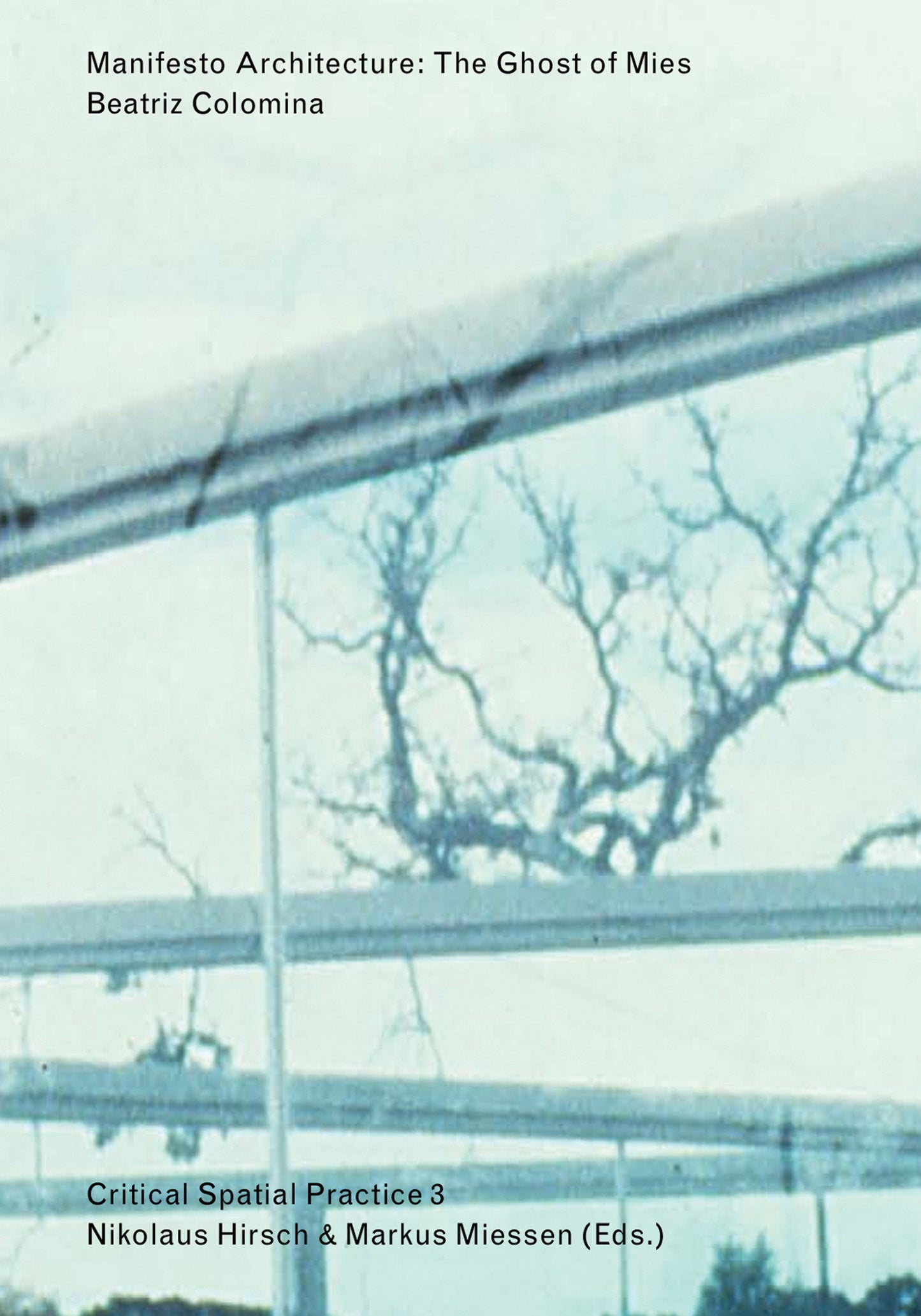 Manifesto Architecture - The Ghost of Mies (Sternberg Press / Critical Spatial Practice) (Book:3)