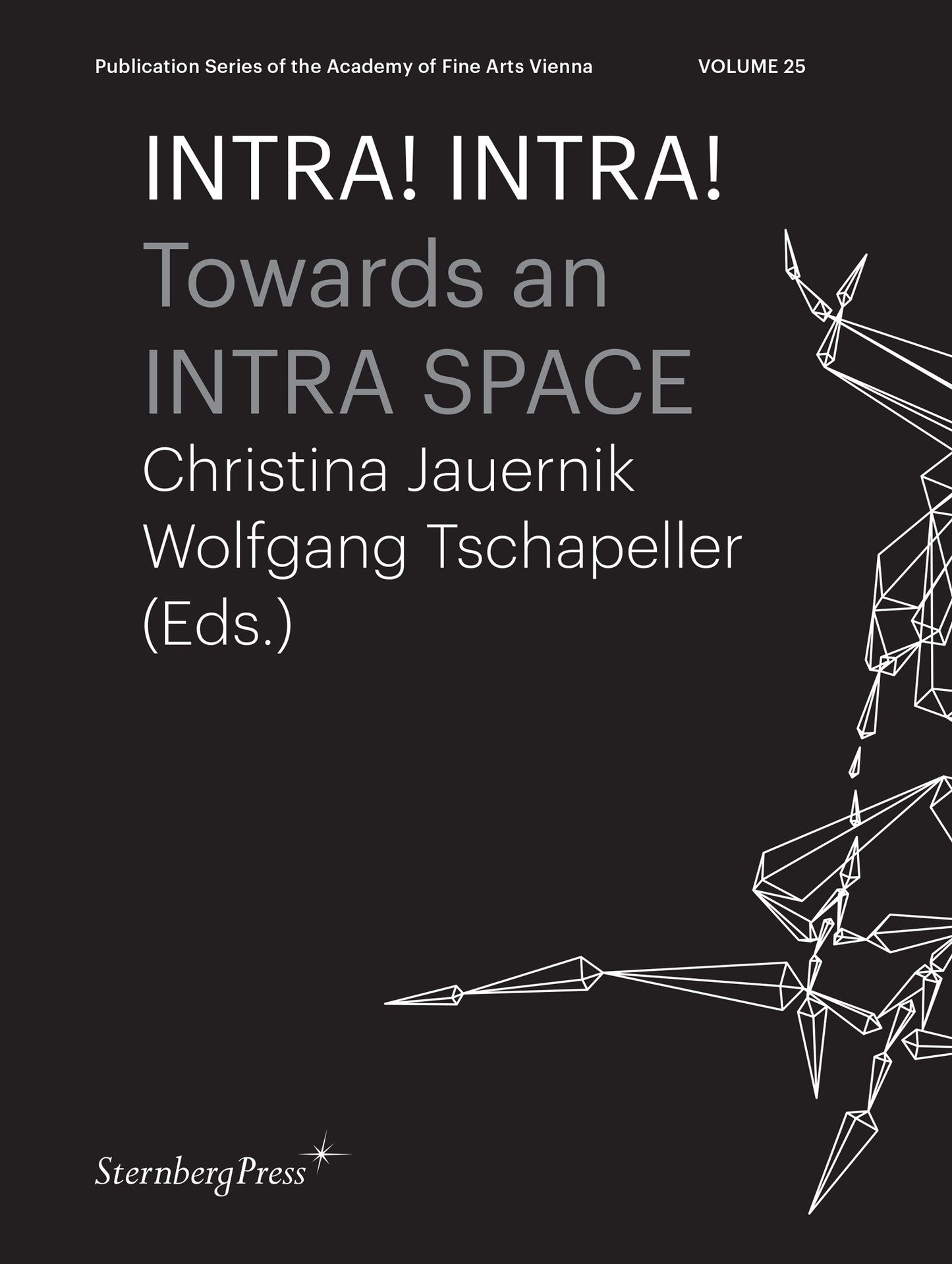 INTRA! INTRA! - Towards an INTRA SPACE (Sternberg Press / Publication Series of the Academy of Fine Arts Vienna) (Book:25)