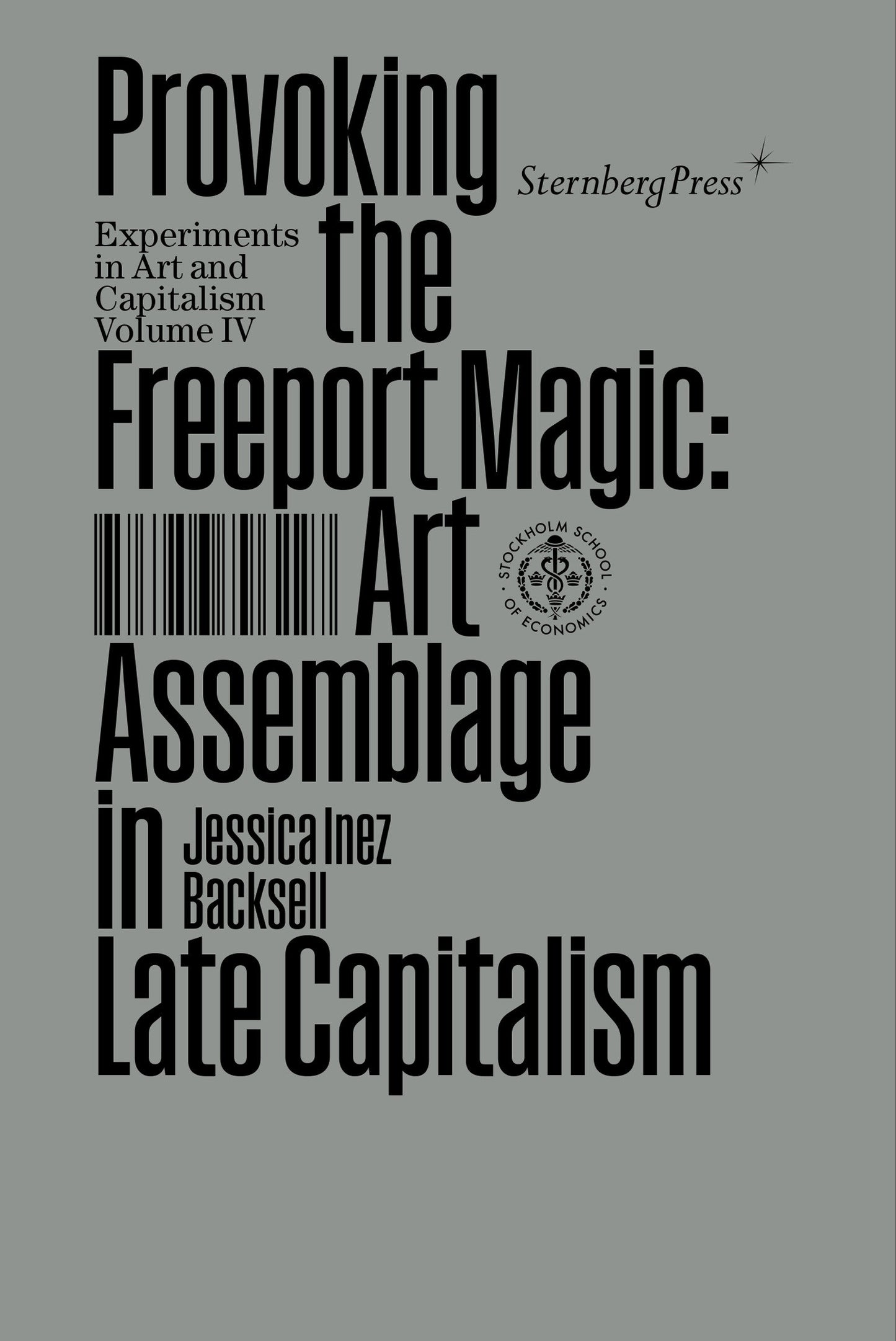 Provoking the Freeport Magic - Art Assemblage in Late Capitalism (Sternberg Press / Experiments in Art and Capitalism)