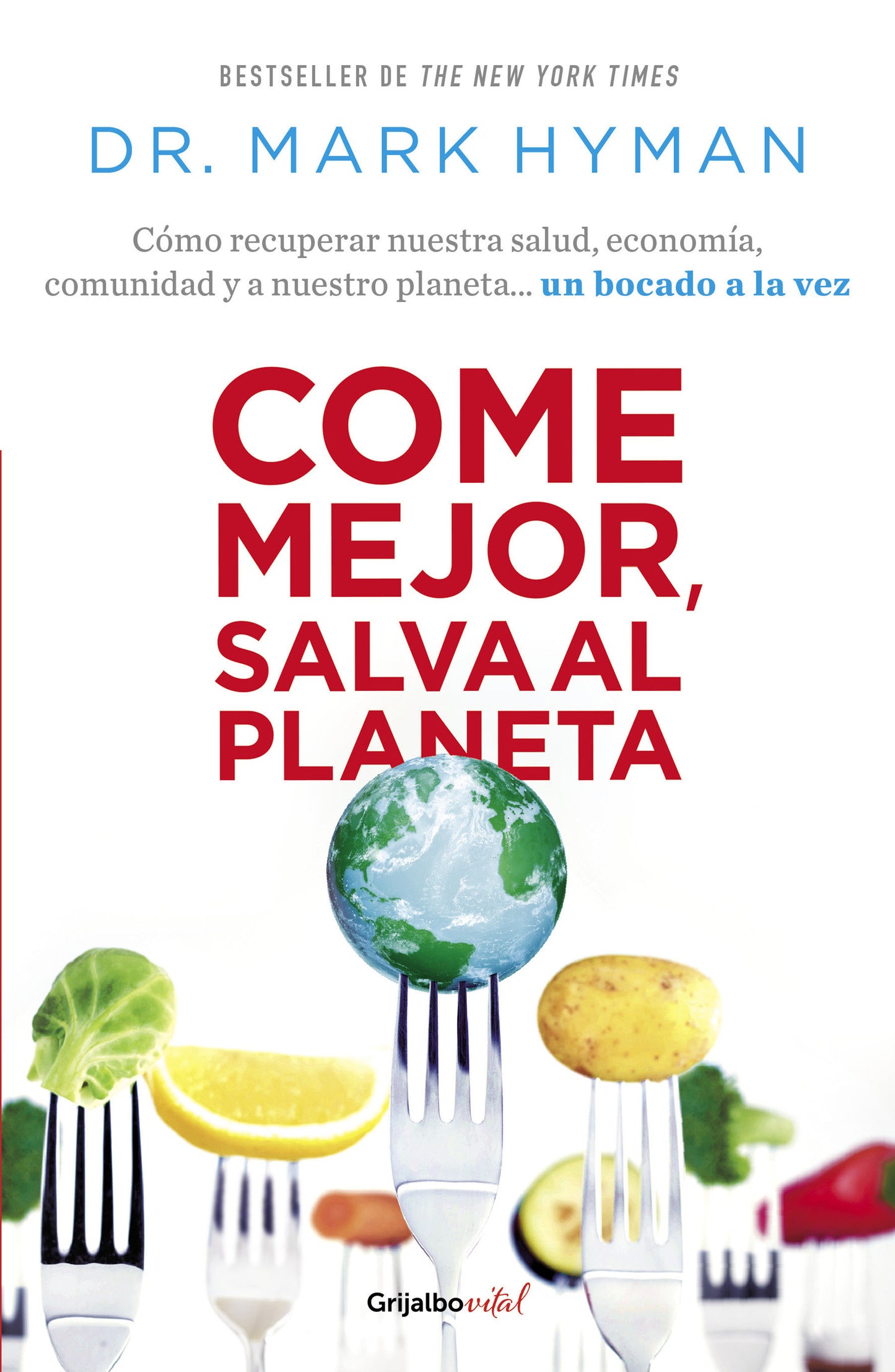 Come mejor, salva al planeta: C�mo recuperar nuestra salud, econom�a, comunidad y a nuestro planeta... un bocado a la vez/ Food Fix