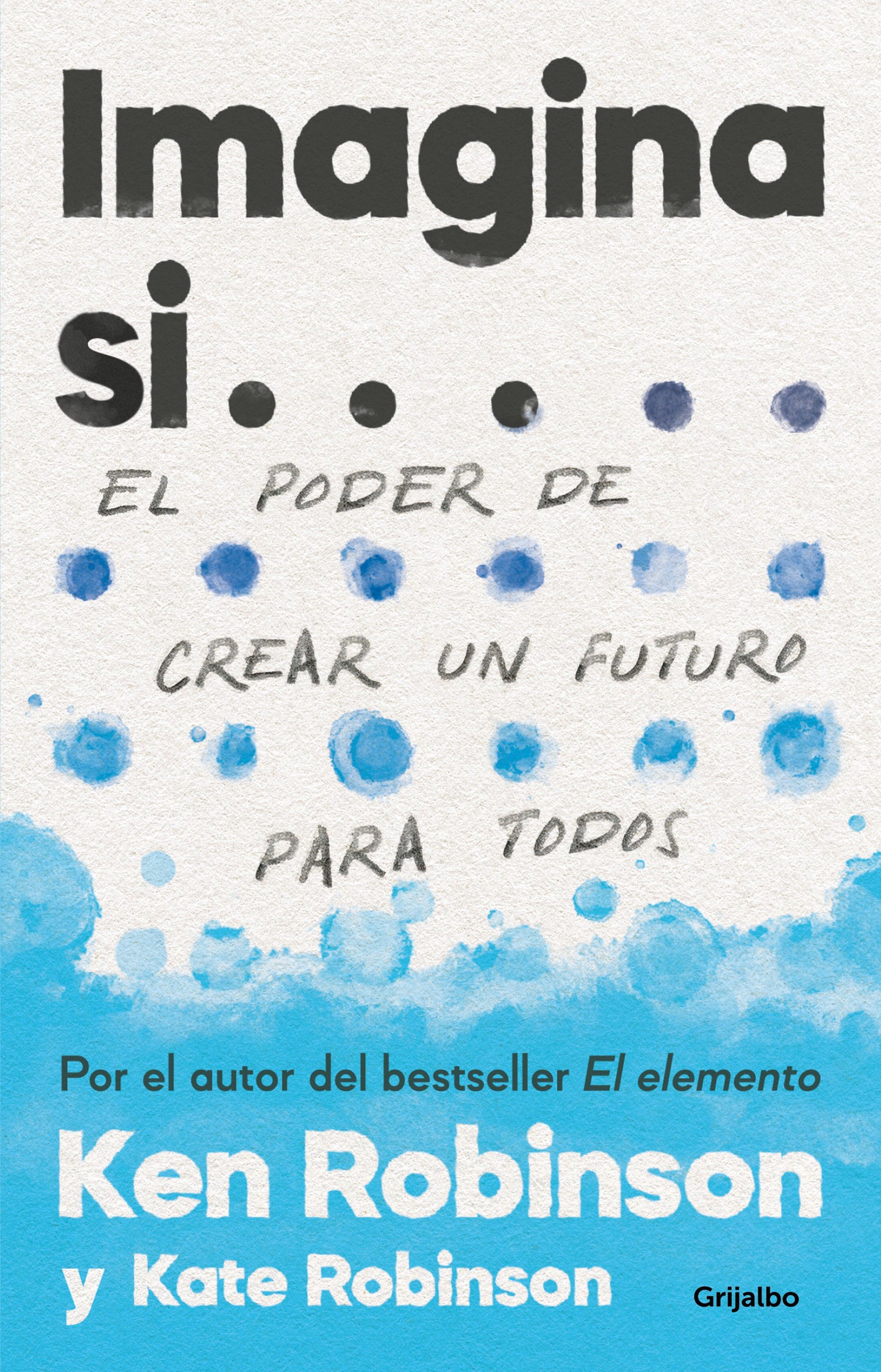 Imagina si... el poder de crear un futuro para todos / Imagine If...Creating a Future for Us All