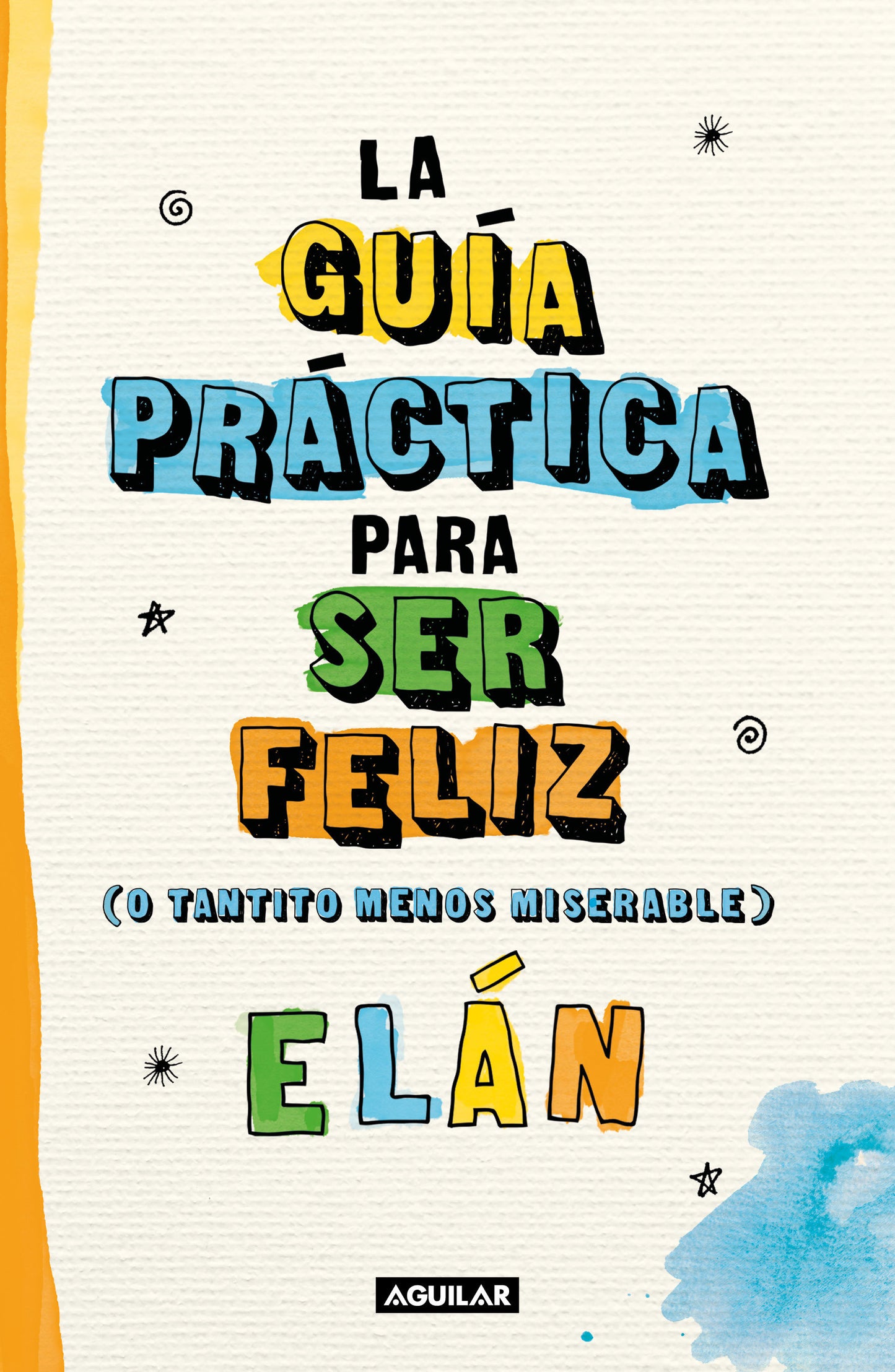 Gu�a pr�ctica para ser feliz (o tantito menos miserable) / A Practical Guide to be Happy