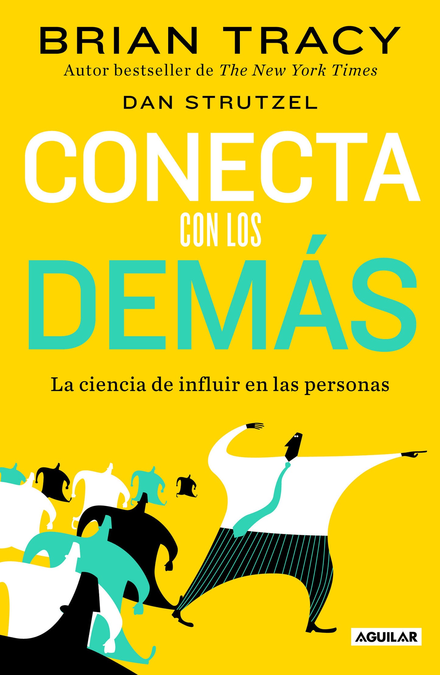 Conecta con los dem�s. La ciencia de influir en las personas / The Science of Influence: How to Inspire Yourself...