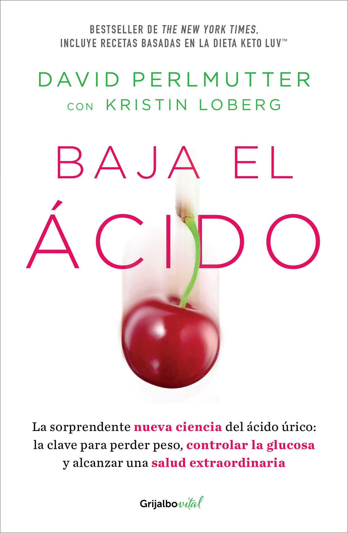 Baja el �cido: La sorprendente nueva ciencia del �cido �rico / Drop Acid: The Surprising New Science of Uric Acid
