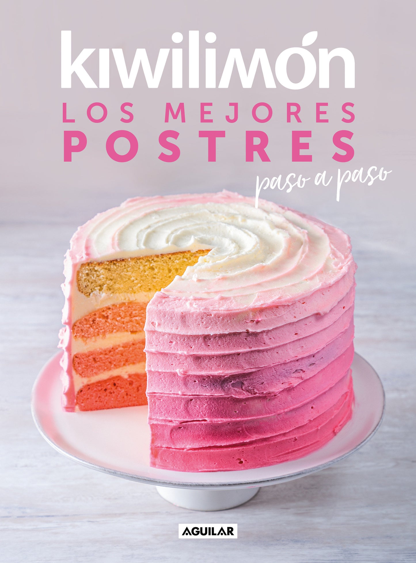 Kiwilim�n. Los mejores postres paso a paso / Desserts Cookbook