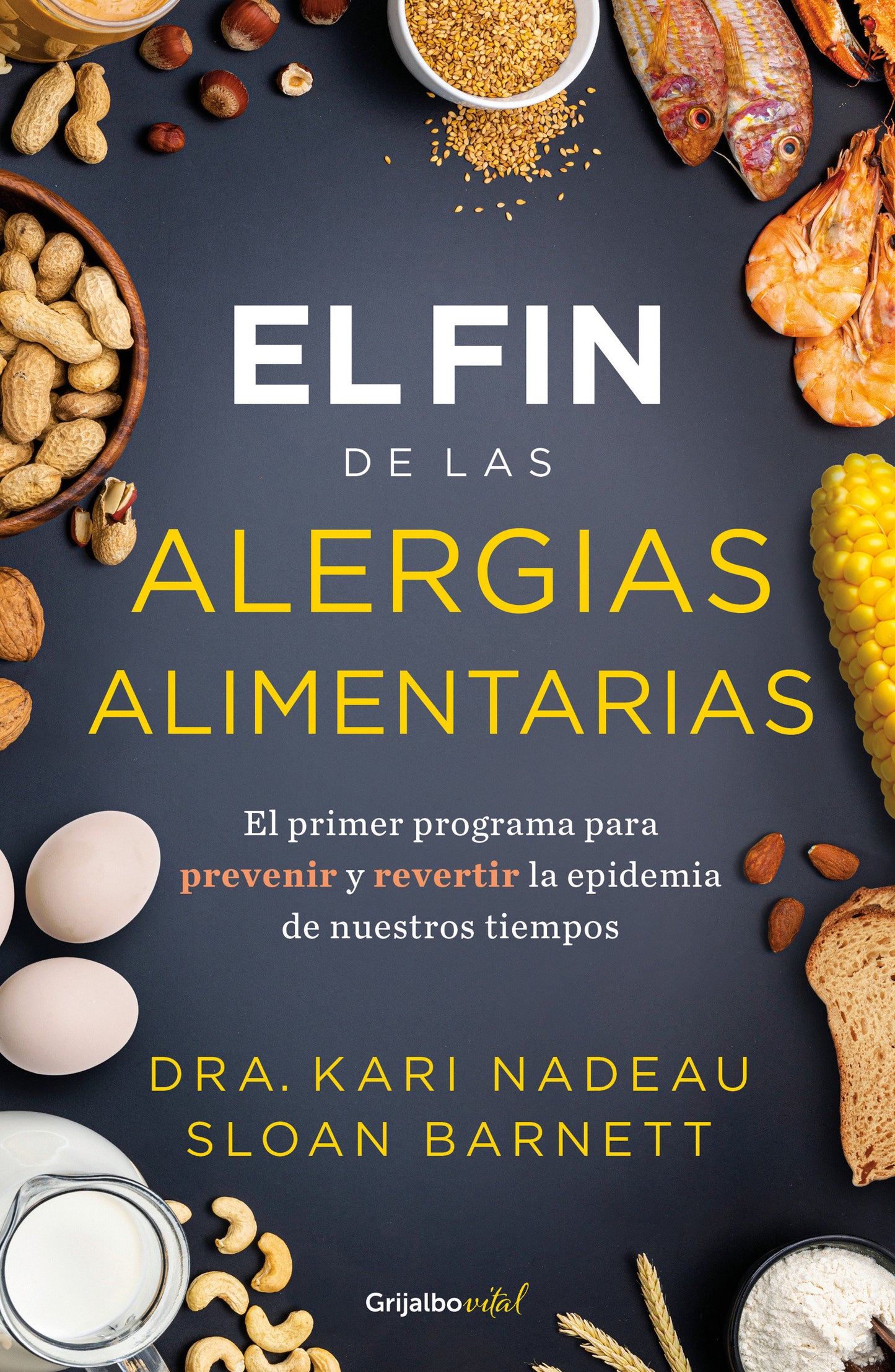 El fin de las alergias alimentarias / The End of Food Allergy: The First Program to Prevent and Reverse a 21st Century Epidemic