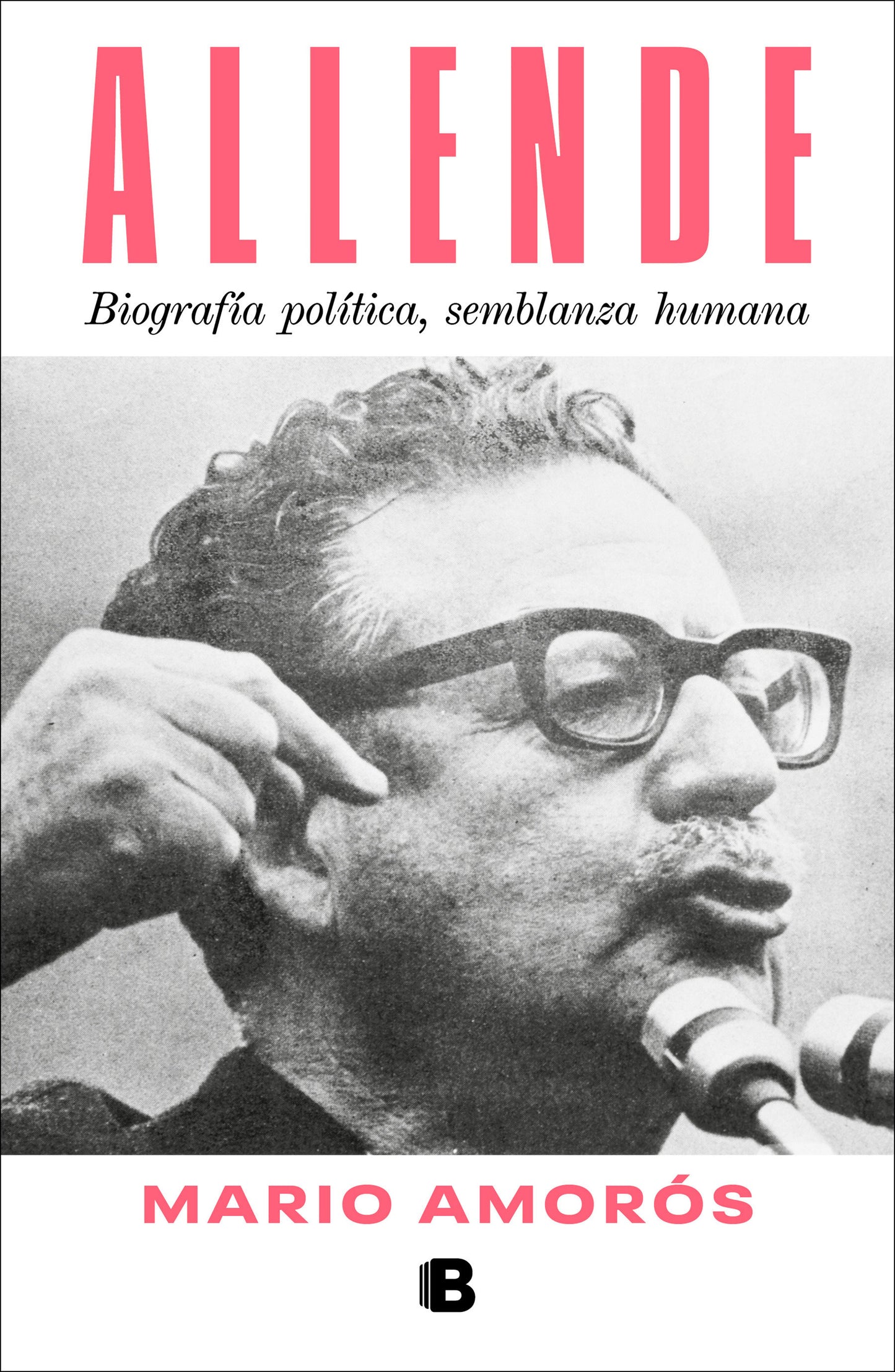 Allende. Biograf�a pol�tica, semblanza humana / Allende: a Political Biography, a Human Portrait