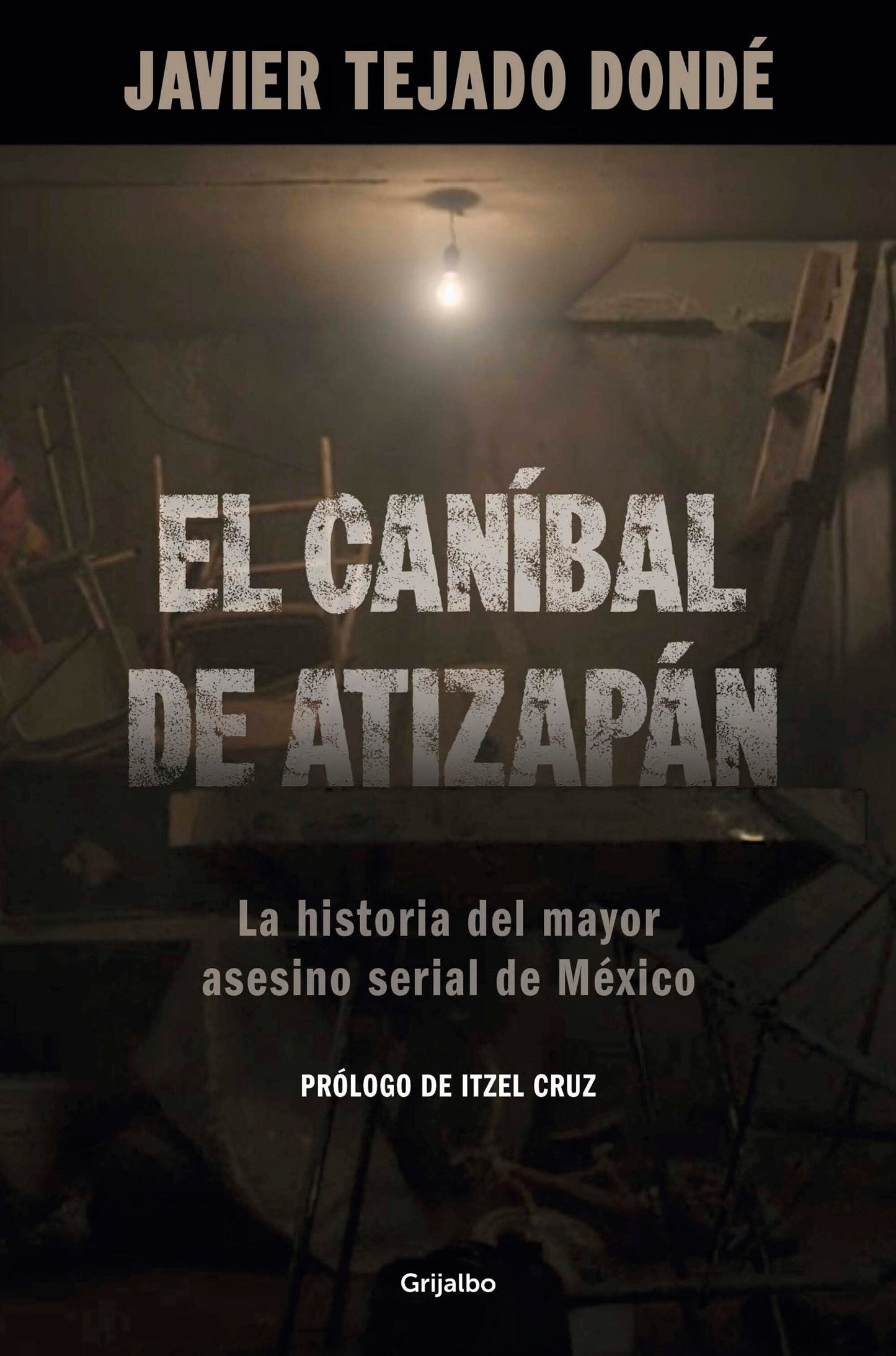 El can�bal de Atizap�n. La historia del mayor asesino serial de M�xico / The Cannibal of Atizap�n