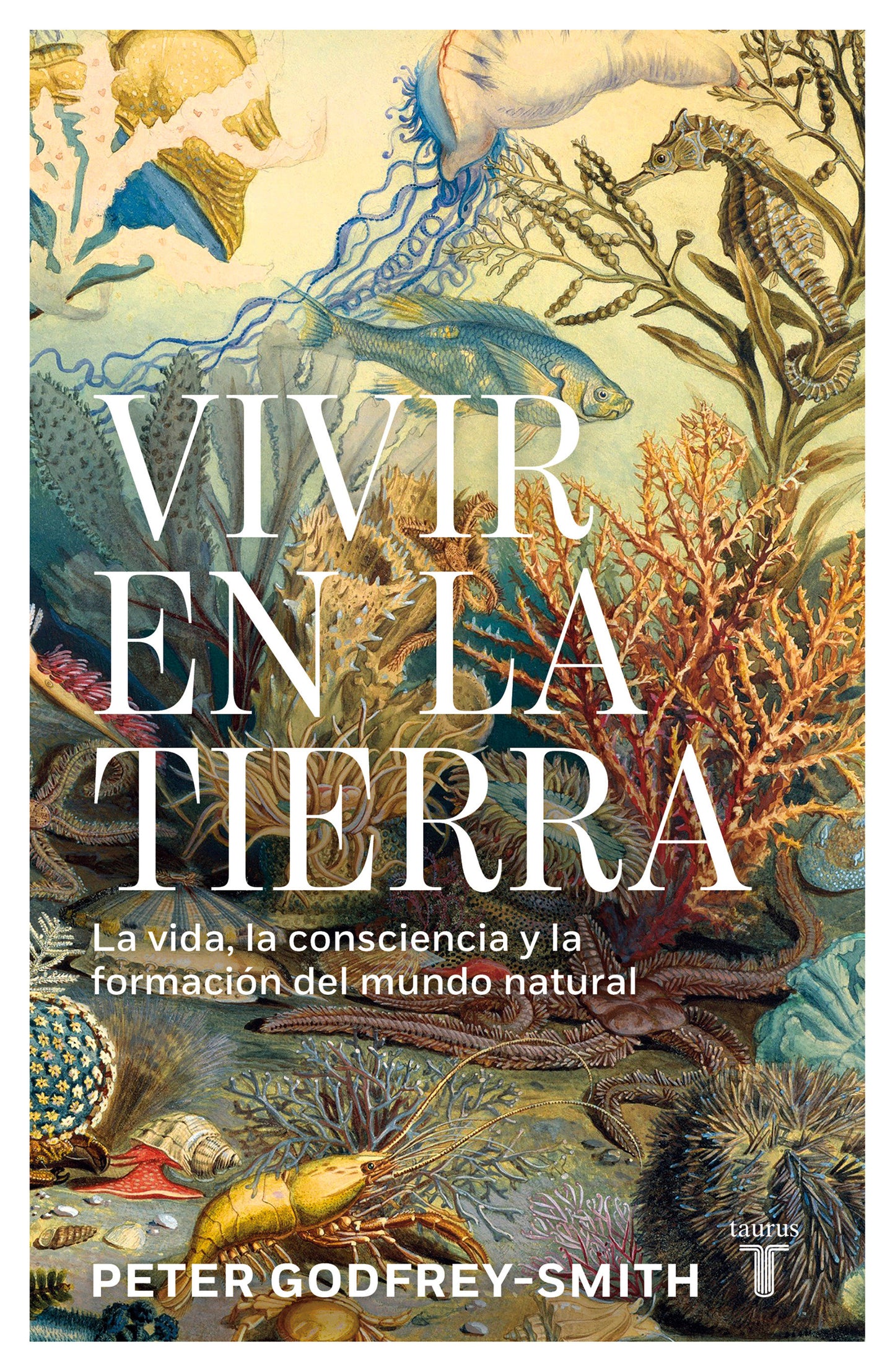 Vivir en la tierra / Living on Earth: Forests, Corals, Consciousness, and the Making of the World