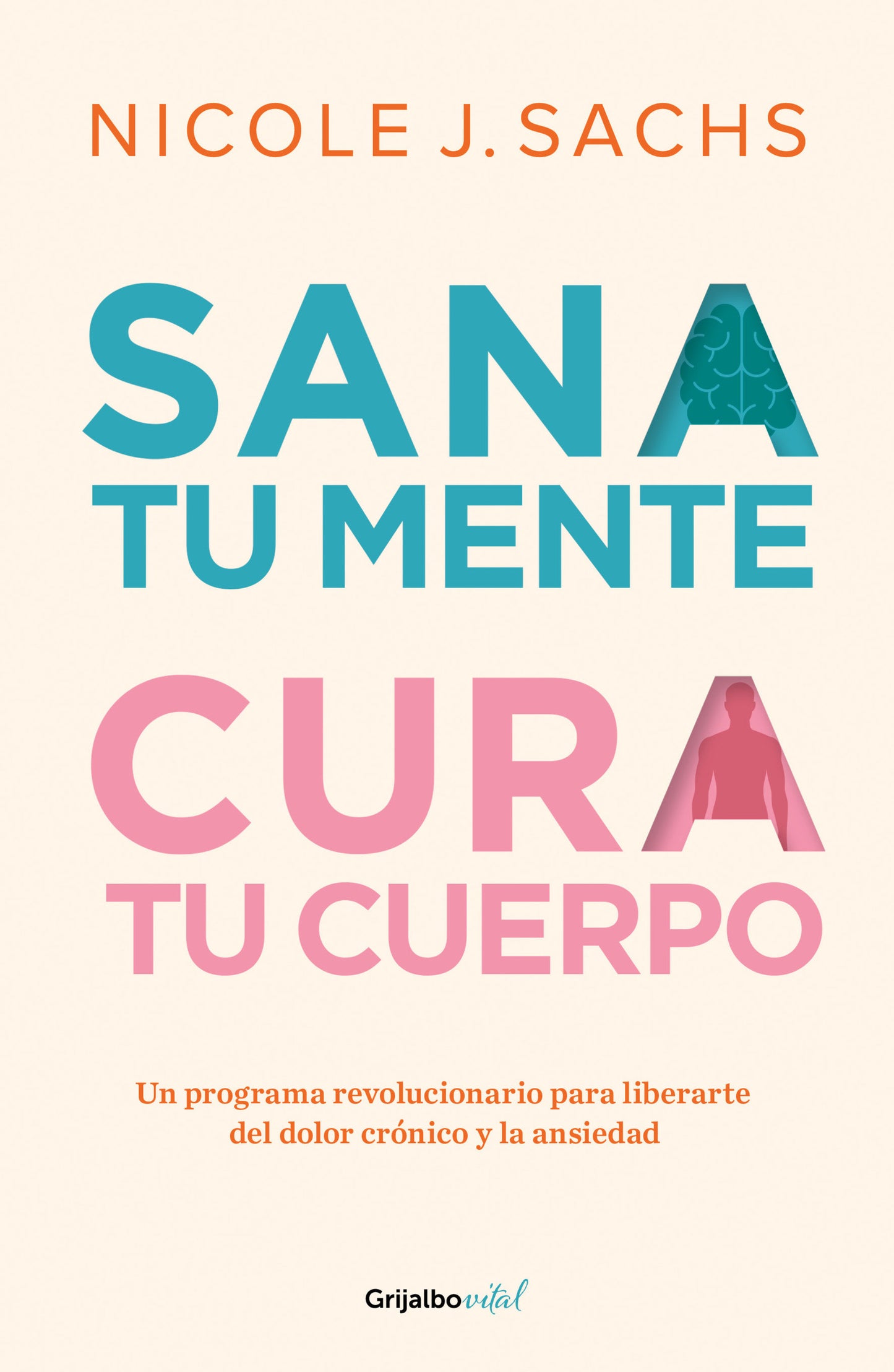 Sana tu mente, cura tu cuerpo. Un programa revolucionario para liberarte del dolor cr�nico y la ansiedad / Mind Your Body