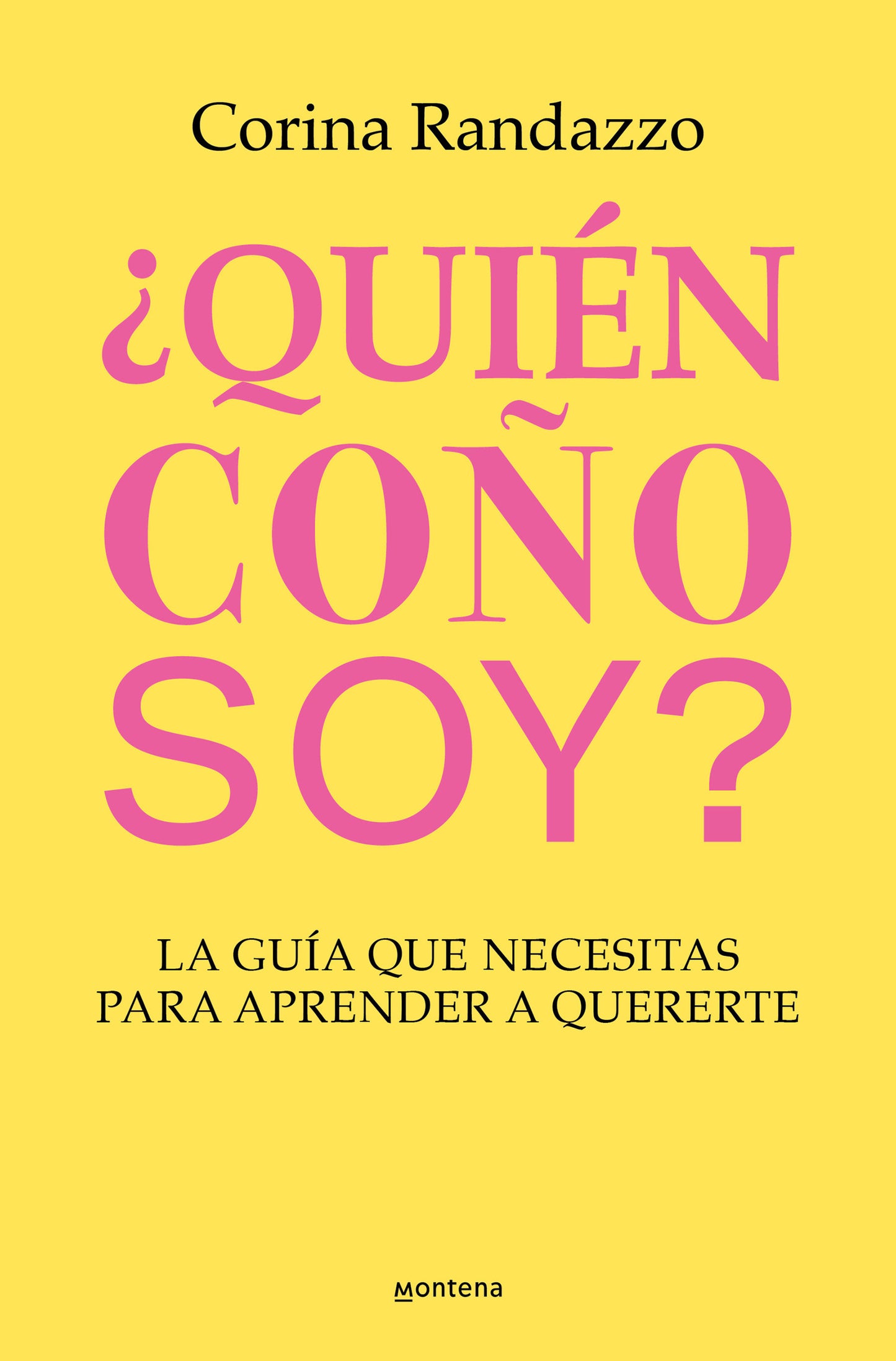 �Qui�n co�o soy?: La gu�a que necesitas para aprender a quererte / Who the Hell Am I?: The Guide You Need to Learn to Love Yourself (Grou)