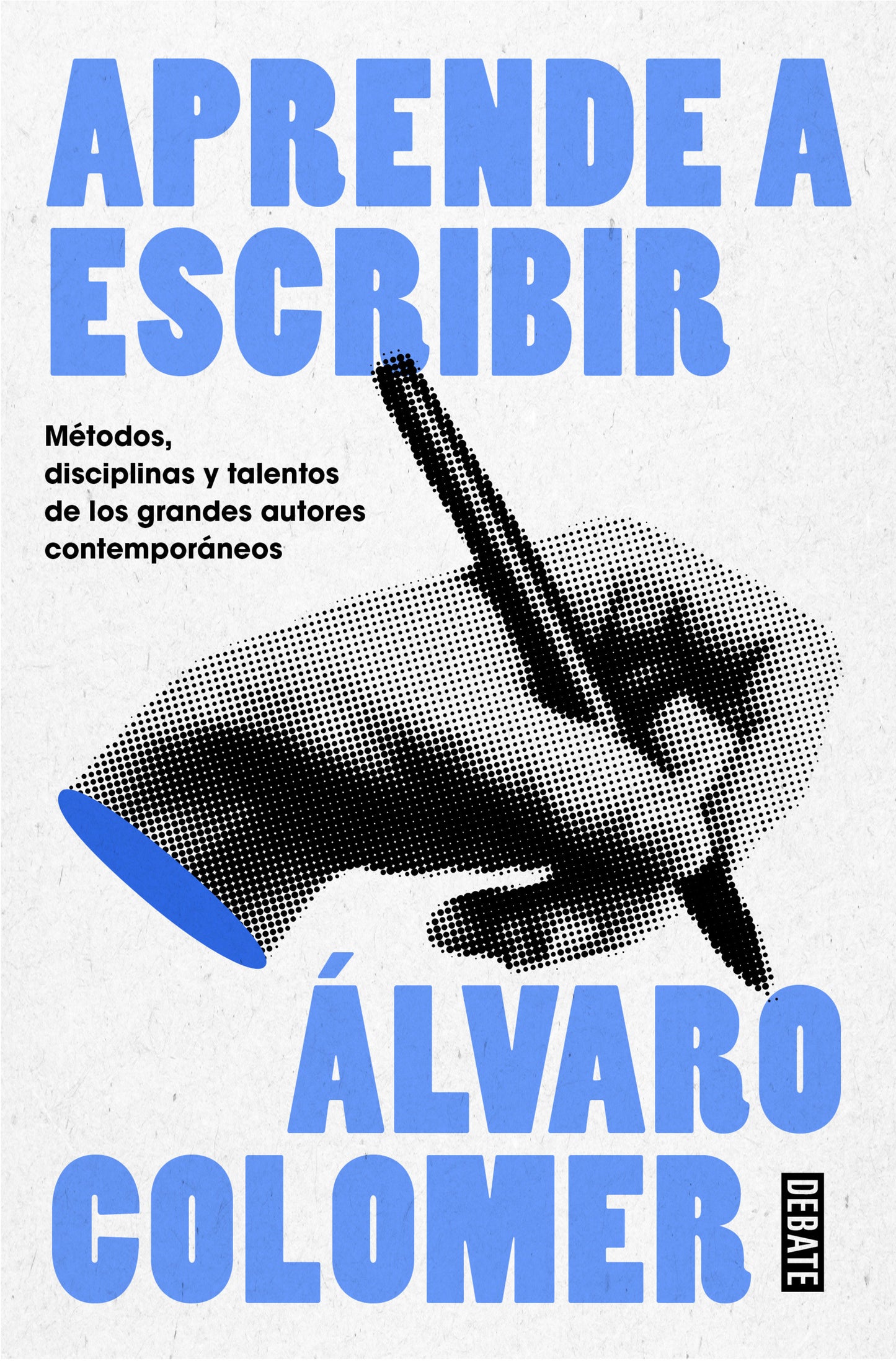 Aprende a escribir. M�todos, disciplinas y talentos de los grandes autores contempor�neos/ Learn to Write