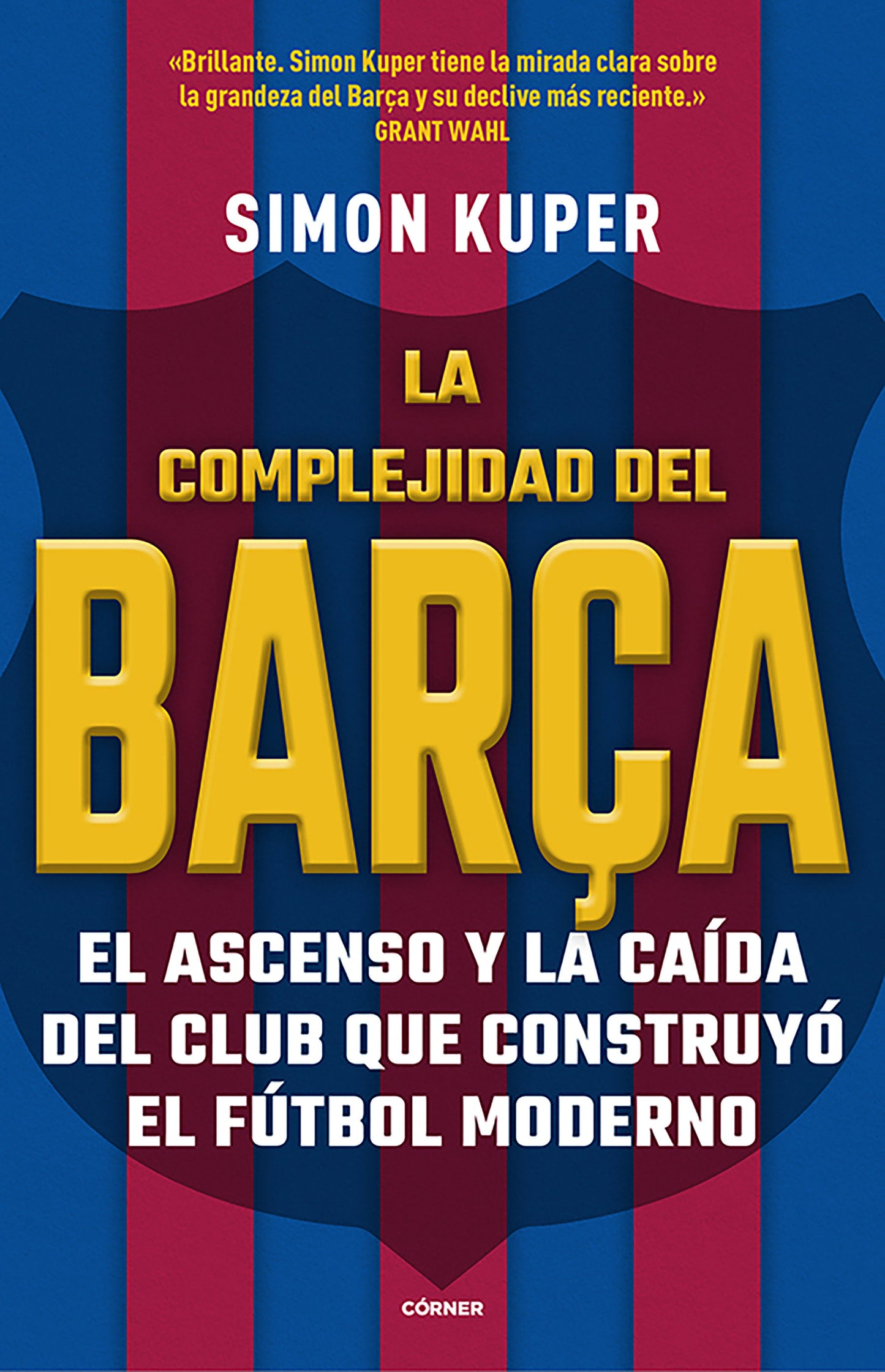 La complejidad del Bar�a / The Barcelona Complex: Lionel Messi and the Making And Unmaking of the World's Greatest Soccer Club