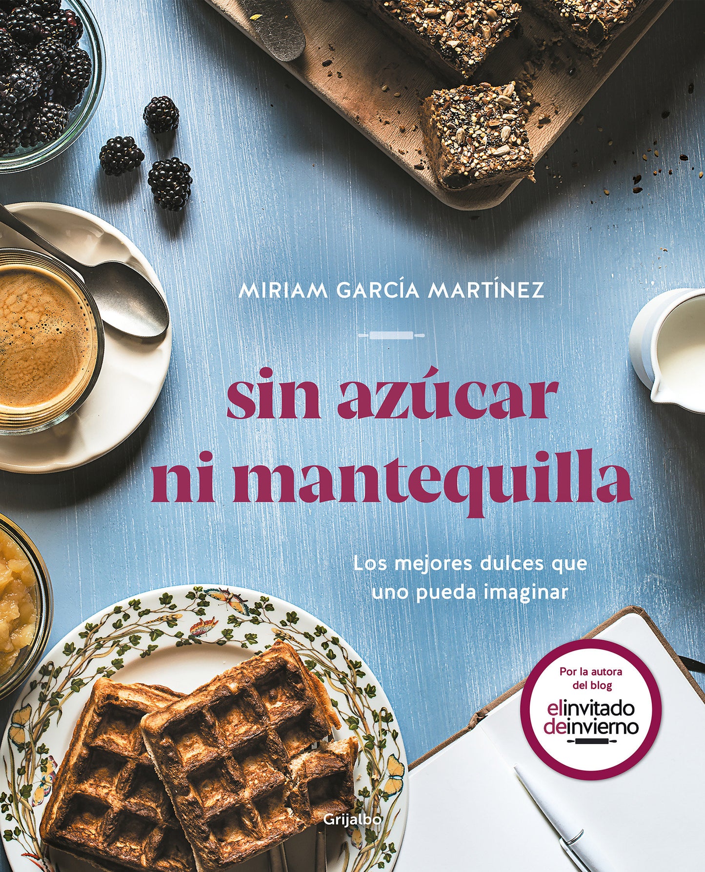 Sin az�car ni mantequilla: Los mejores dulces que uno pueda imaginar / Without Sugar or Butter