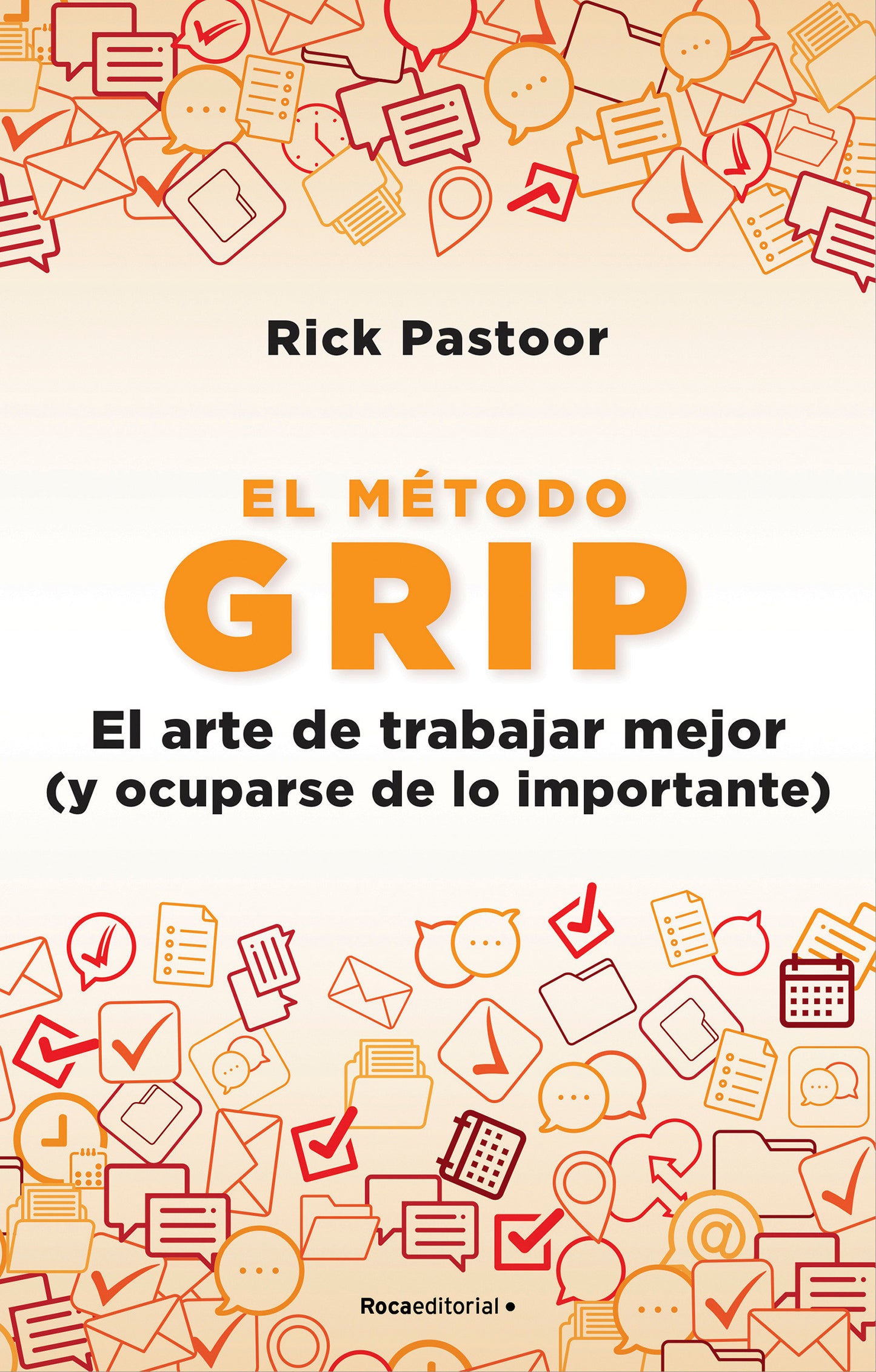 El m�todo Grip. El arte de trabajar mejor (y ocuparse de lo importante) / Grip: The Art of Working Smart
