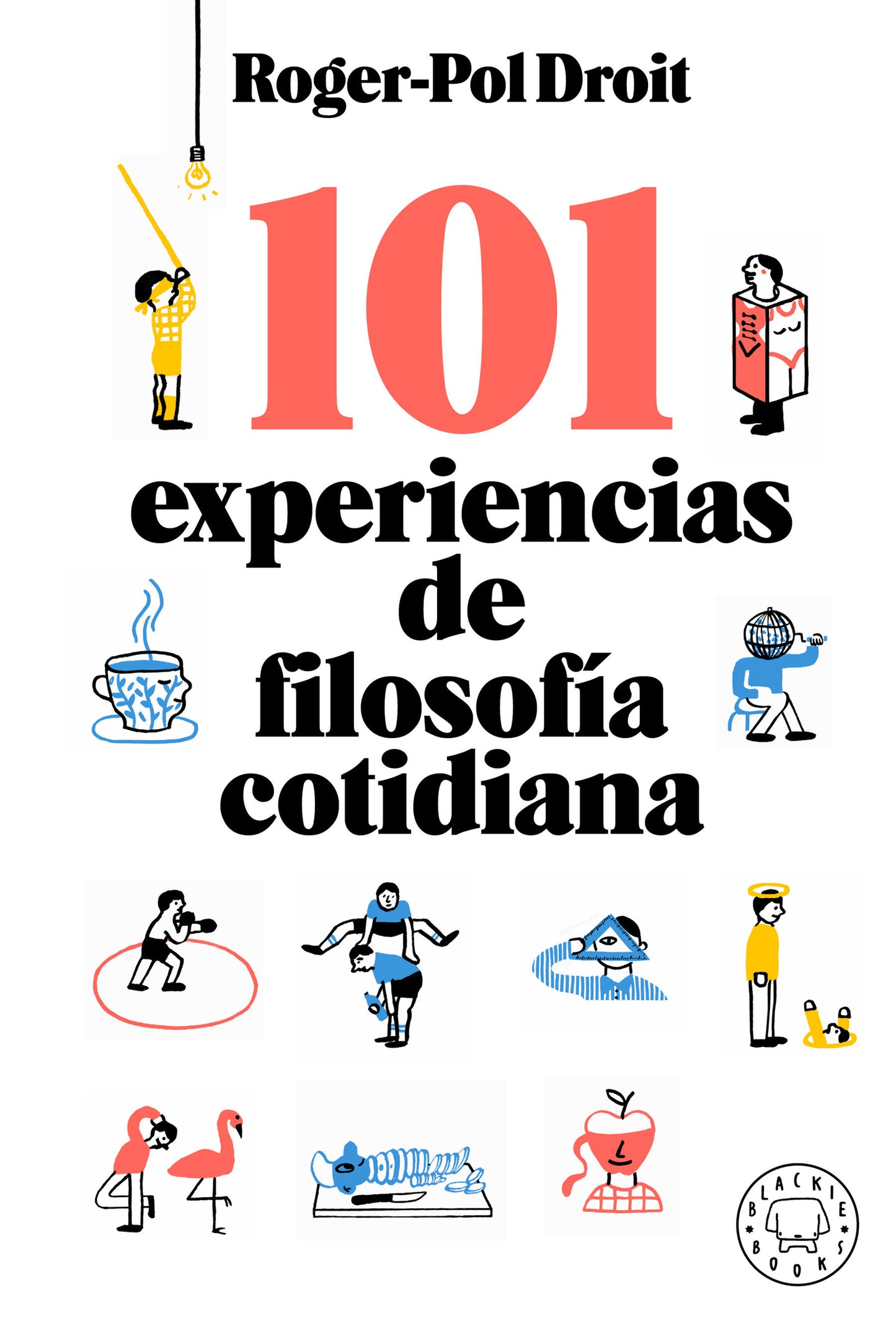 101 experiencias de filosof�a cotidiana / Astonish Yourself: 101 Experiments In the Philosophy of Everyday Life