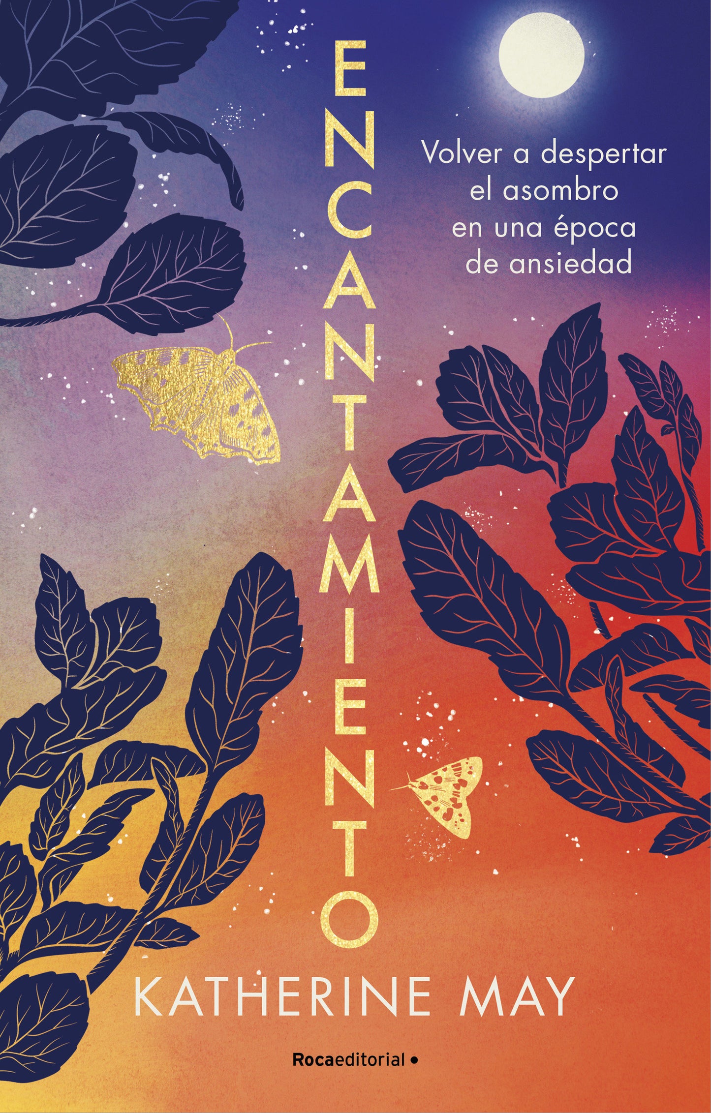 Encantamiento: Volver a despertar el asombro en una �poca de ansiedad / Enchantment: Awakening Wonder in an Anxious Age