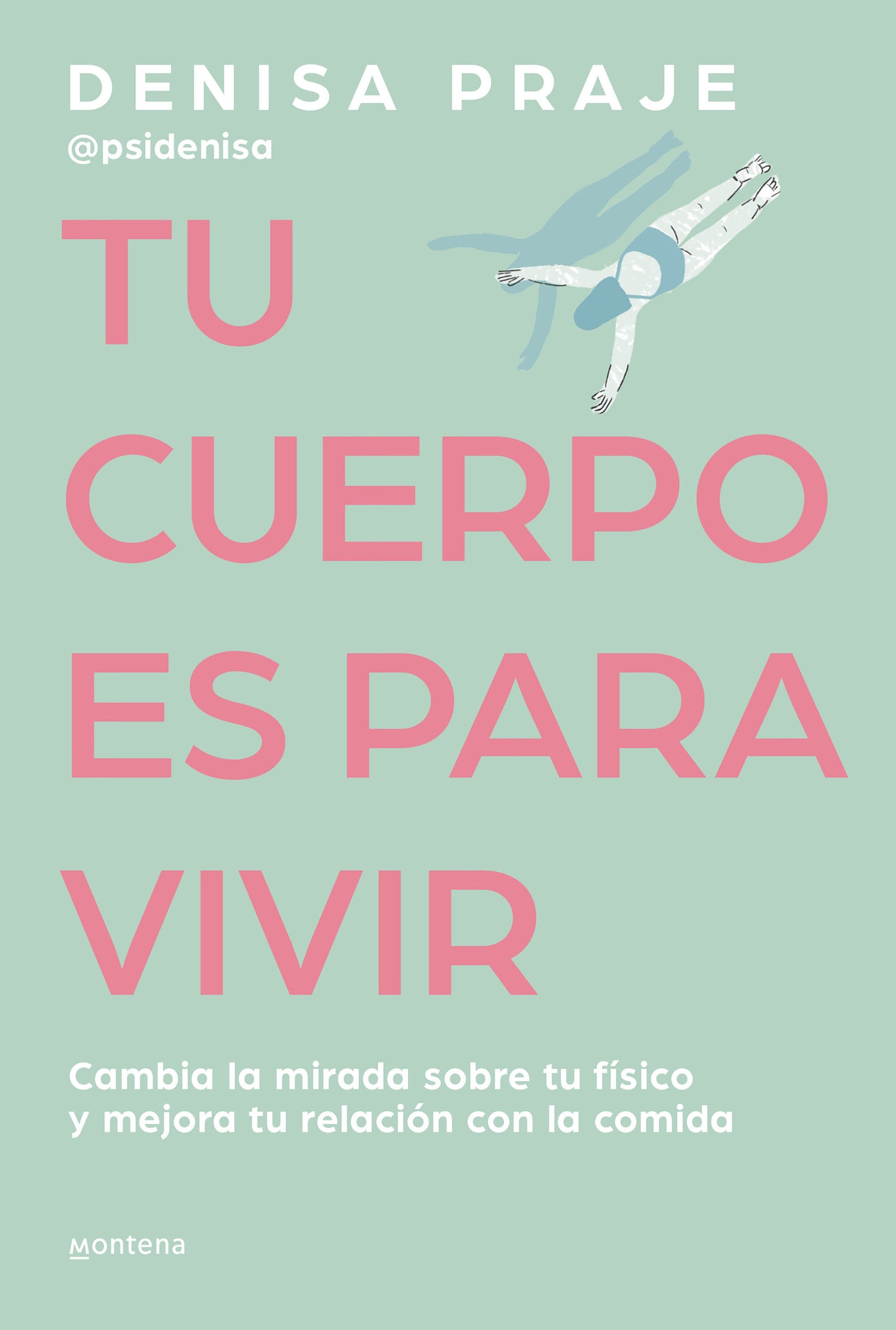 Tu cuerpo es para vivir: Cambia la mirada sobre tu f�sico y mejora tu relaci�n con la comida / Your Body is for Living (Grou)