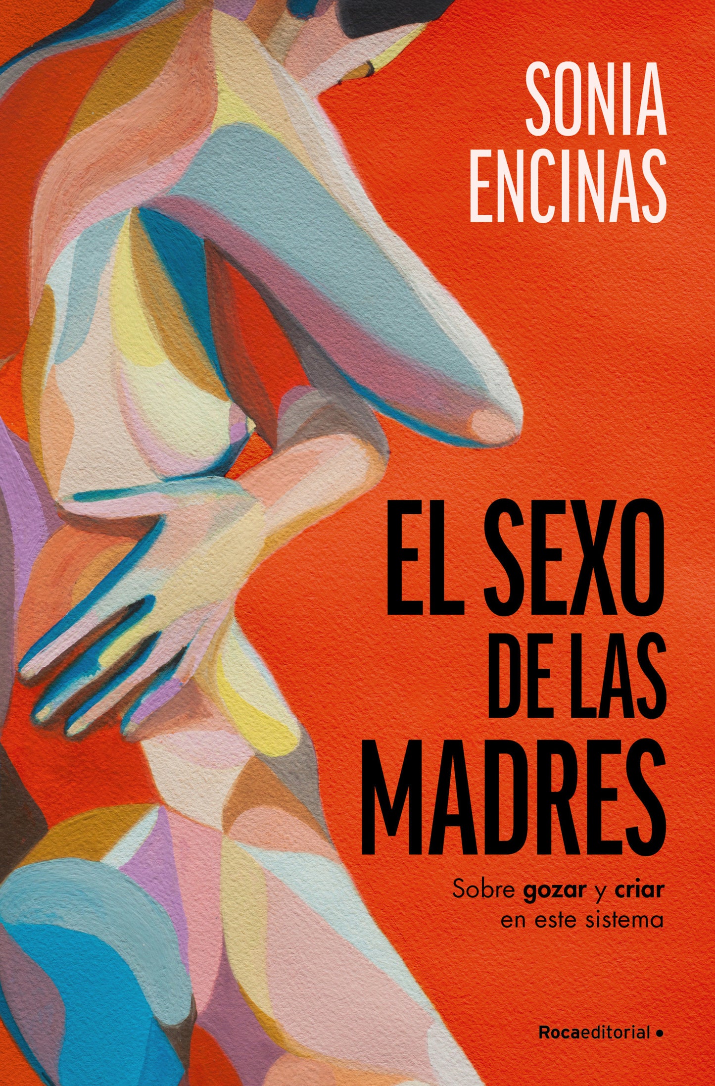 El sexo de las madres. Sobre gozar y criar en este sistema / Mothers and Sex