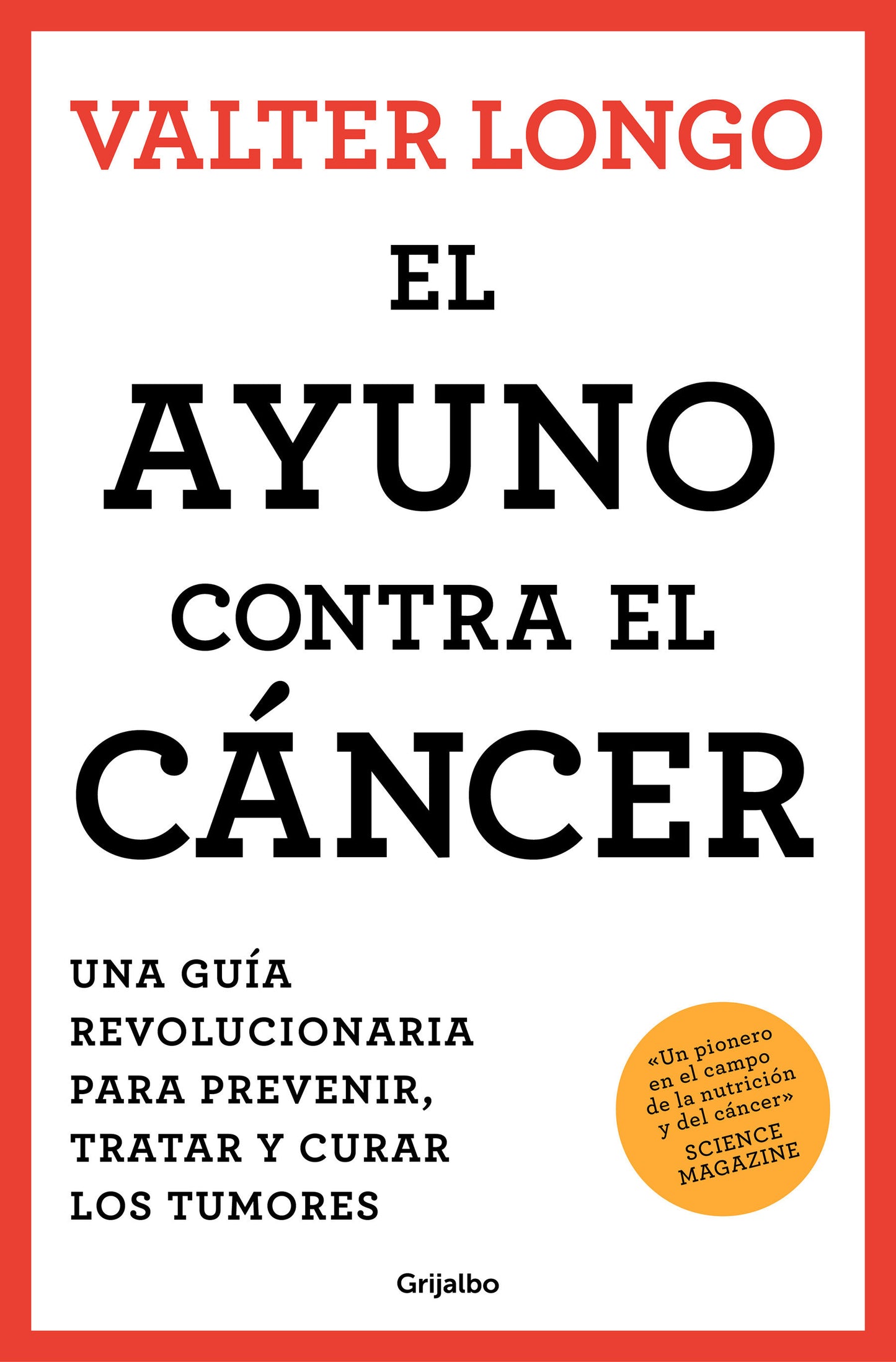 El ayuno contra el c�ncer. Una gu�a revolucionaria para prevenir, tratar y curar los tumores / Fasting Against Cancer