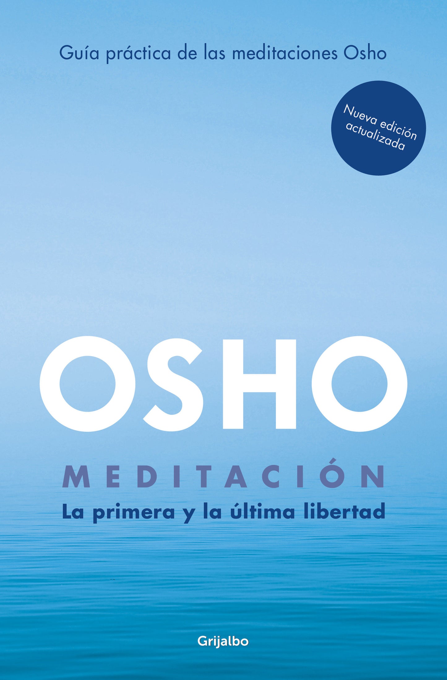 Meditaci�n (Edici�n ampliada con m�s de 80 meditaciones OSHO) / Meditation: The First and Last Freedom