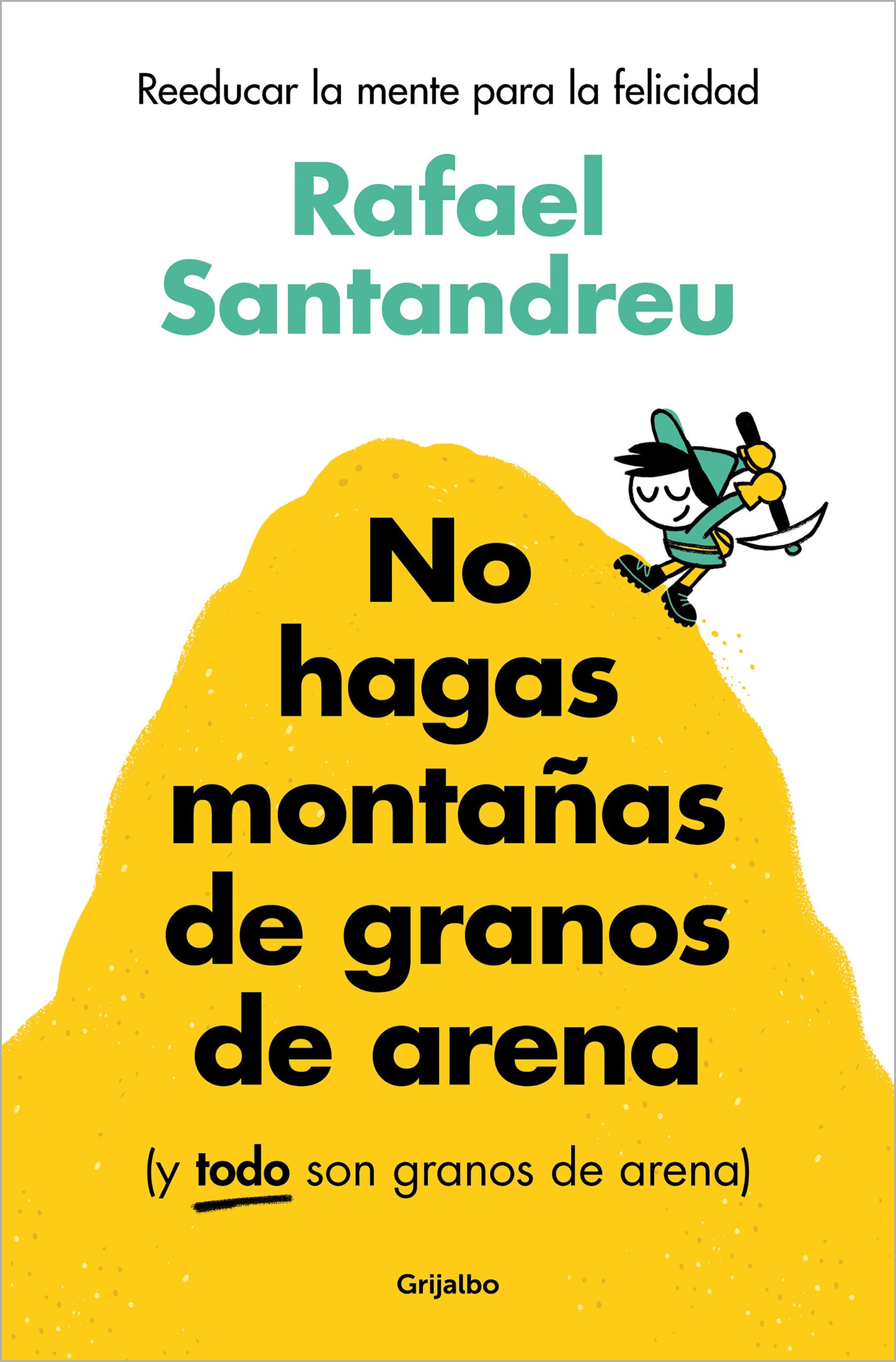 No hagas monta�as de granos de arena (y TODO son granos de arena) / Don't Make a Mountain Out of a Molehill (and EVERYTHING is a Molehill)