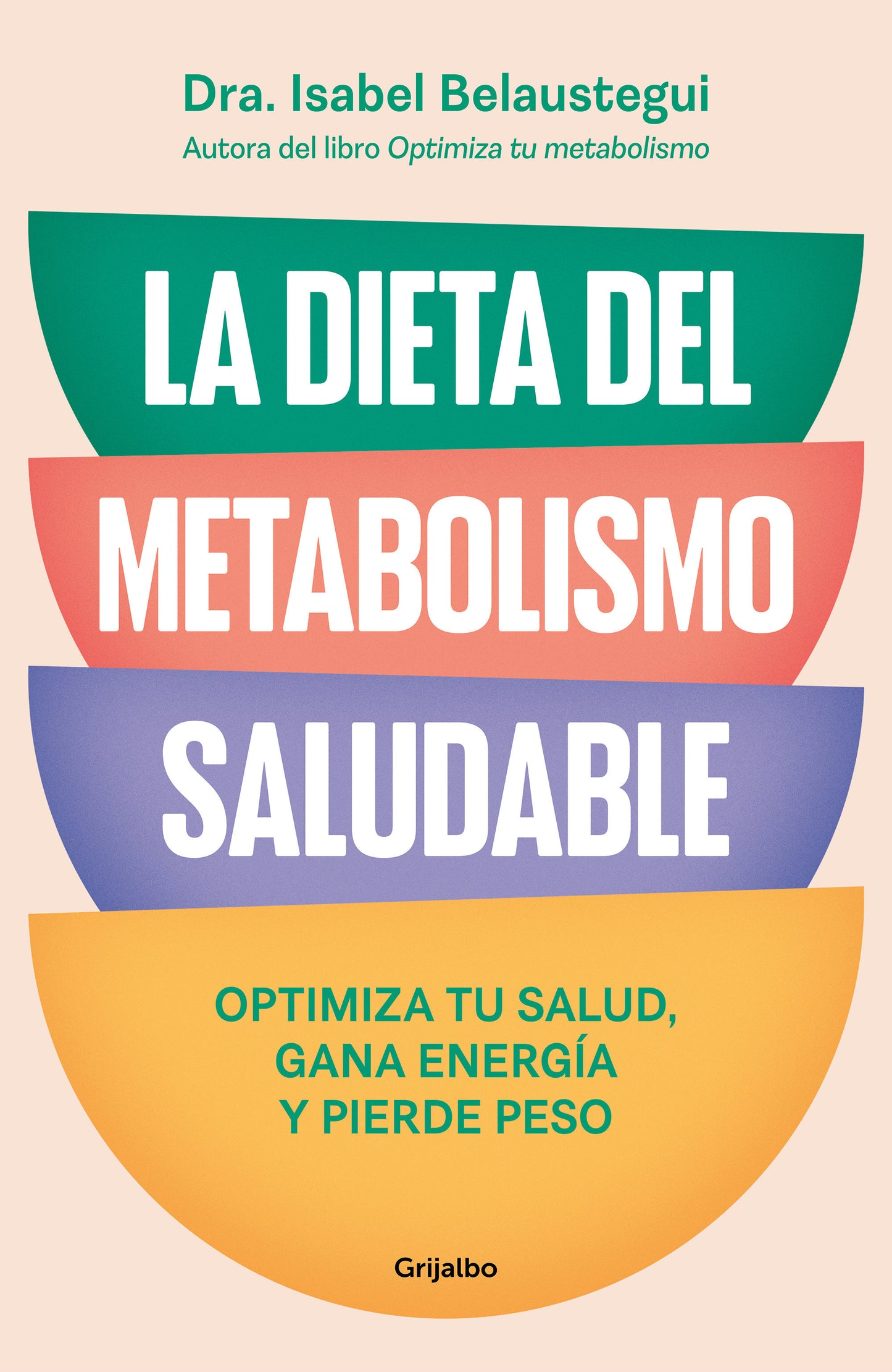La dieta del metabolismo saludable. Optimiza tu salud, gana energ�a, y pierde peso / The Healthy Metabolism Diet