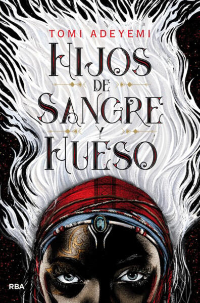 Hijos de sangre y hueso (El legado de Orisha, libro 1) de Tomi Adeyemi