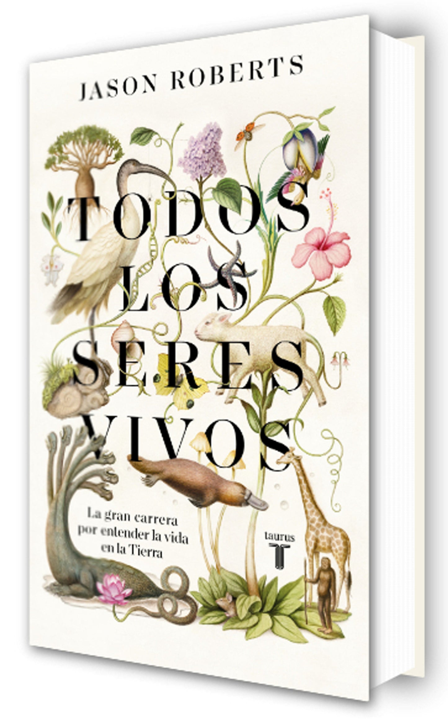 Todos los seres vivos (Premio Pulitzer) / Every Living Thing. The Great and Deadly Race to Know All Life