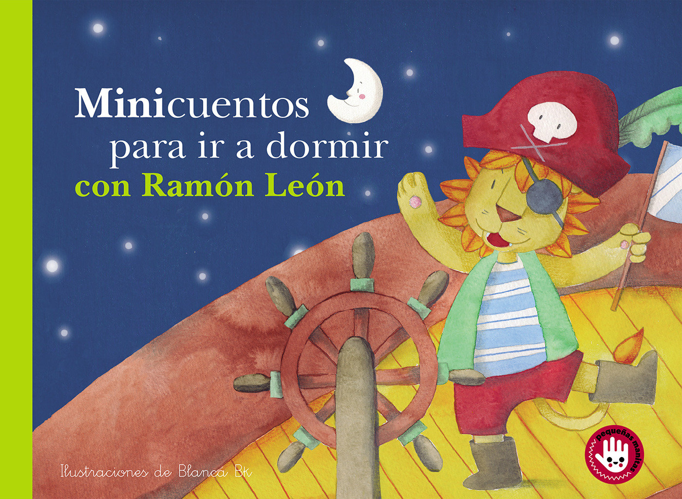 Minicuentos para ir a dormir con Ram�n Le�n / Mini-stories for Bedtime with Ramon the Lion (PEQUE�AS MANITAS)
