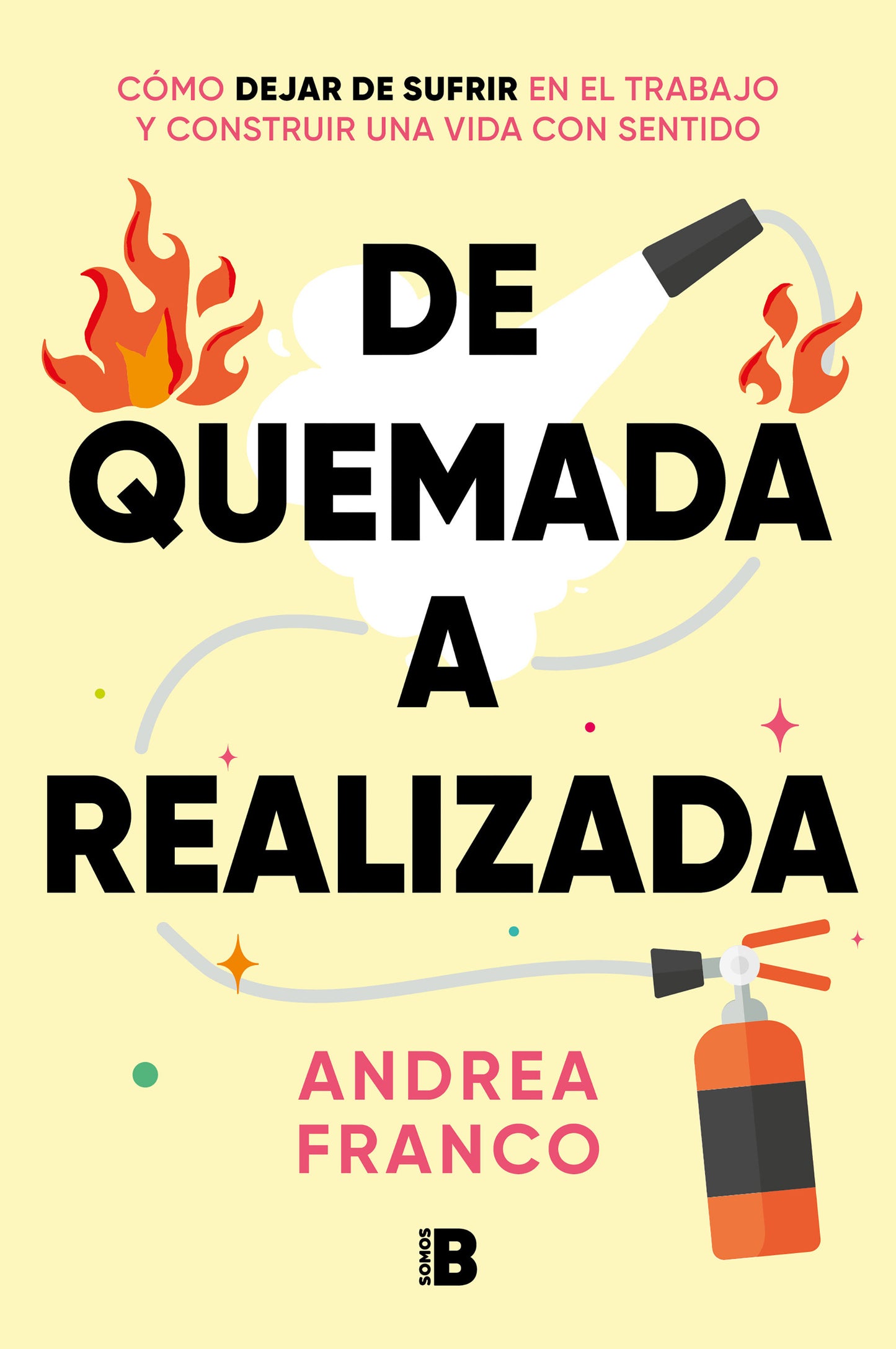 De quemada a realizada / From Burned Out to Being Fulfilled