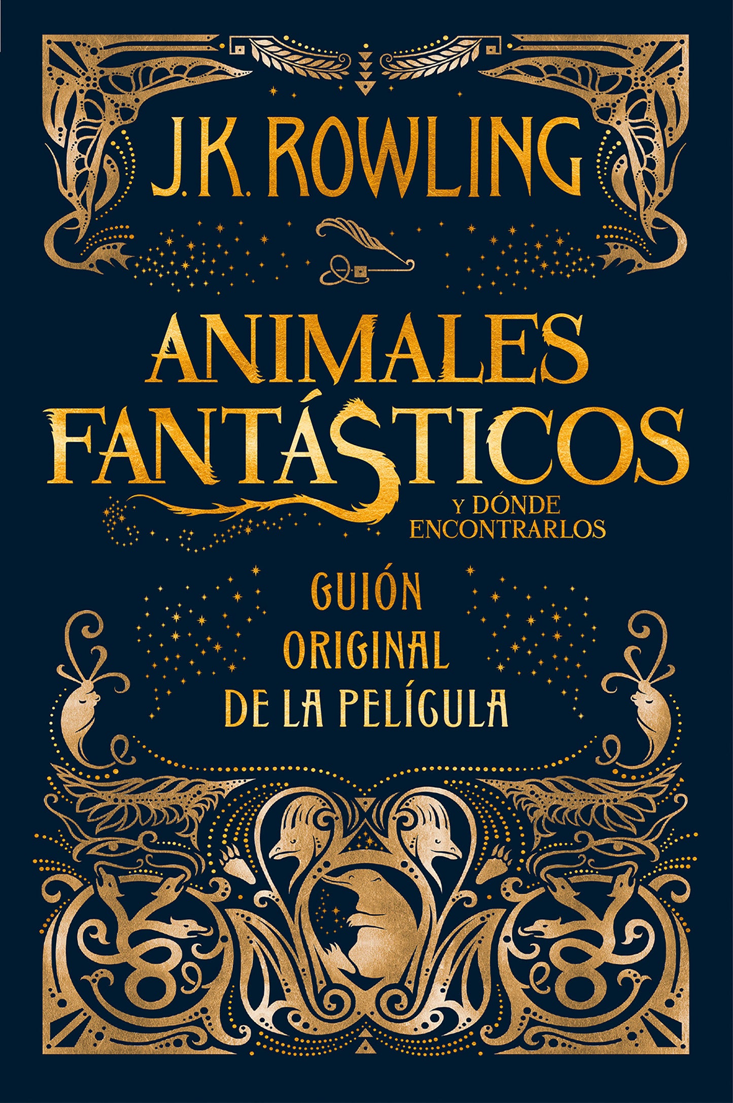 Animales fant�sticos y d�nde encontrarlos. Guion original de la pel�cula / Fantastic Beasts and Where to Find Them: The Original Screenplay (Animales Fantasticos / Fantastic Beasts) (Book:1)