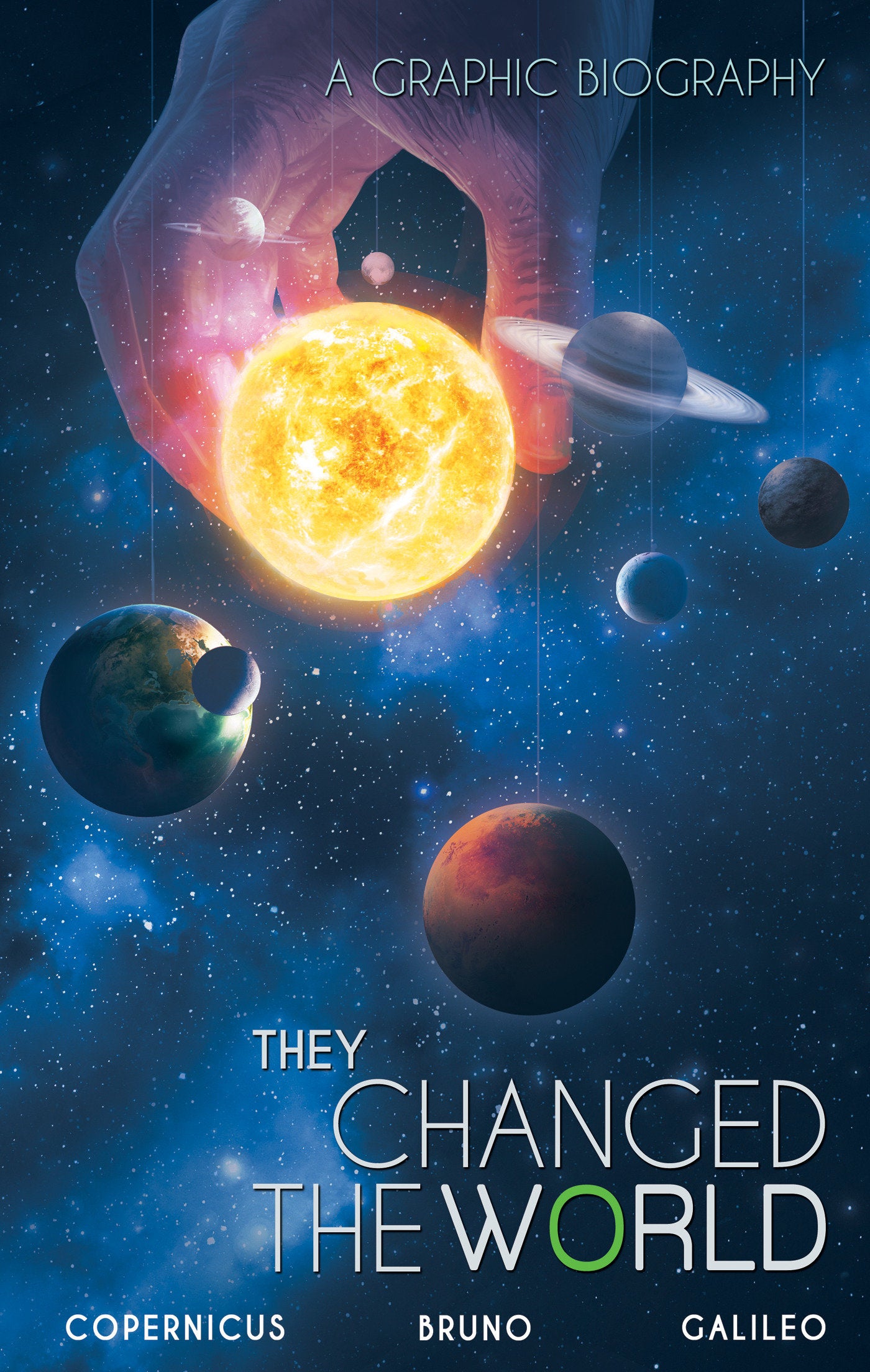They Changed the World: Copernicus-Bruno-Galileo - A Graphic Biography (Campfire Graphic Novels)