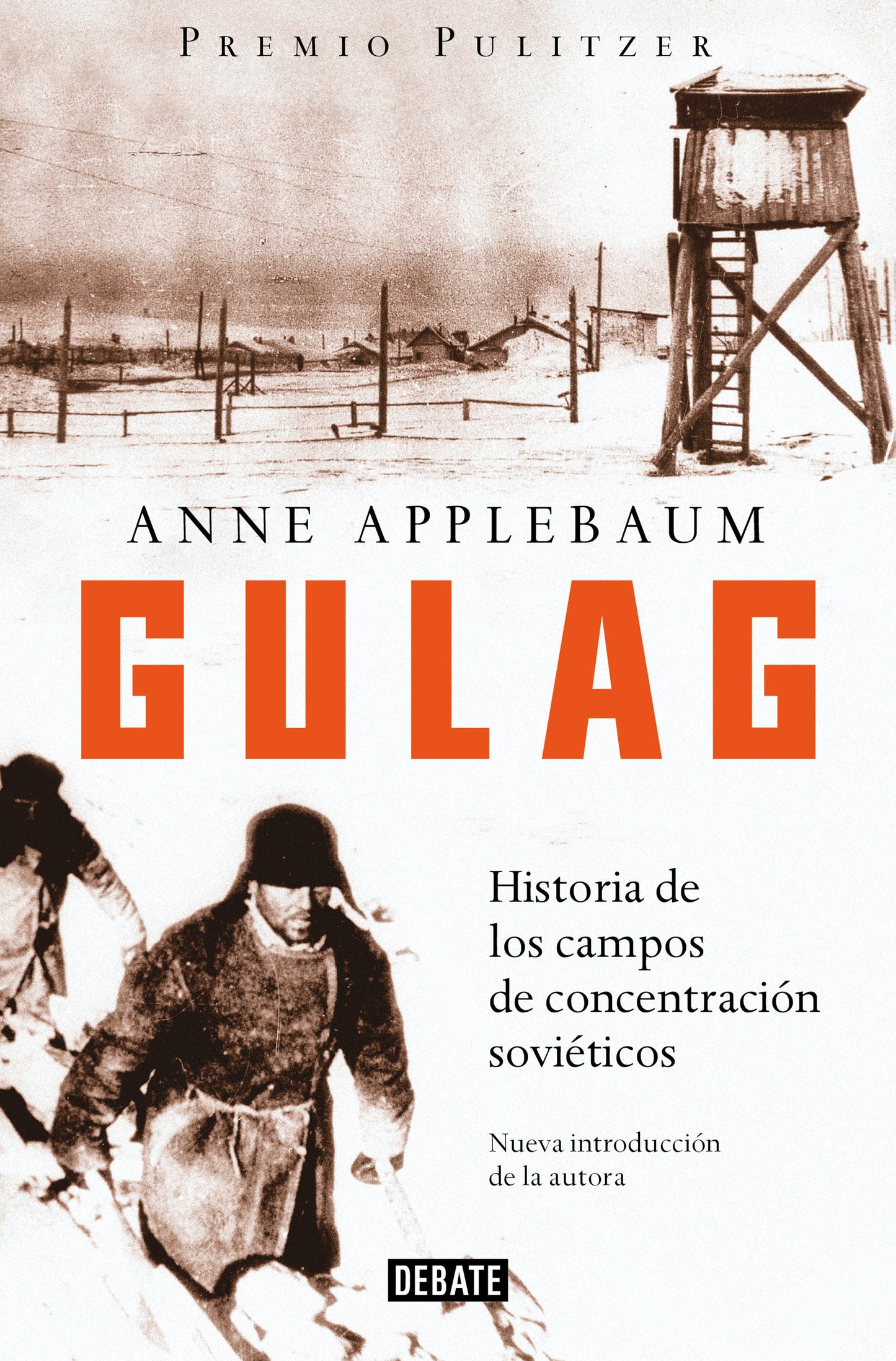 Gulag: Historia de los campos de concentraci�n sovi�ticos / Gulag: A History of the Soviet Camps