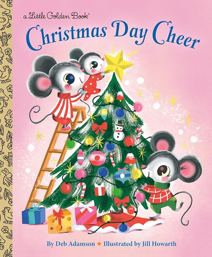 Christmas Day Cheer (Little Golden Book) by Deb Adamson, Jill Howarth