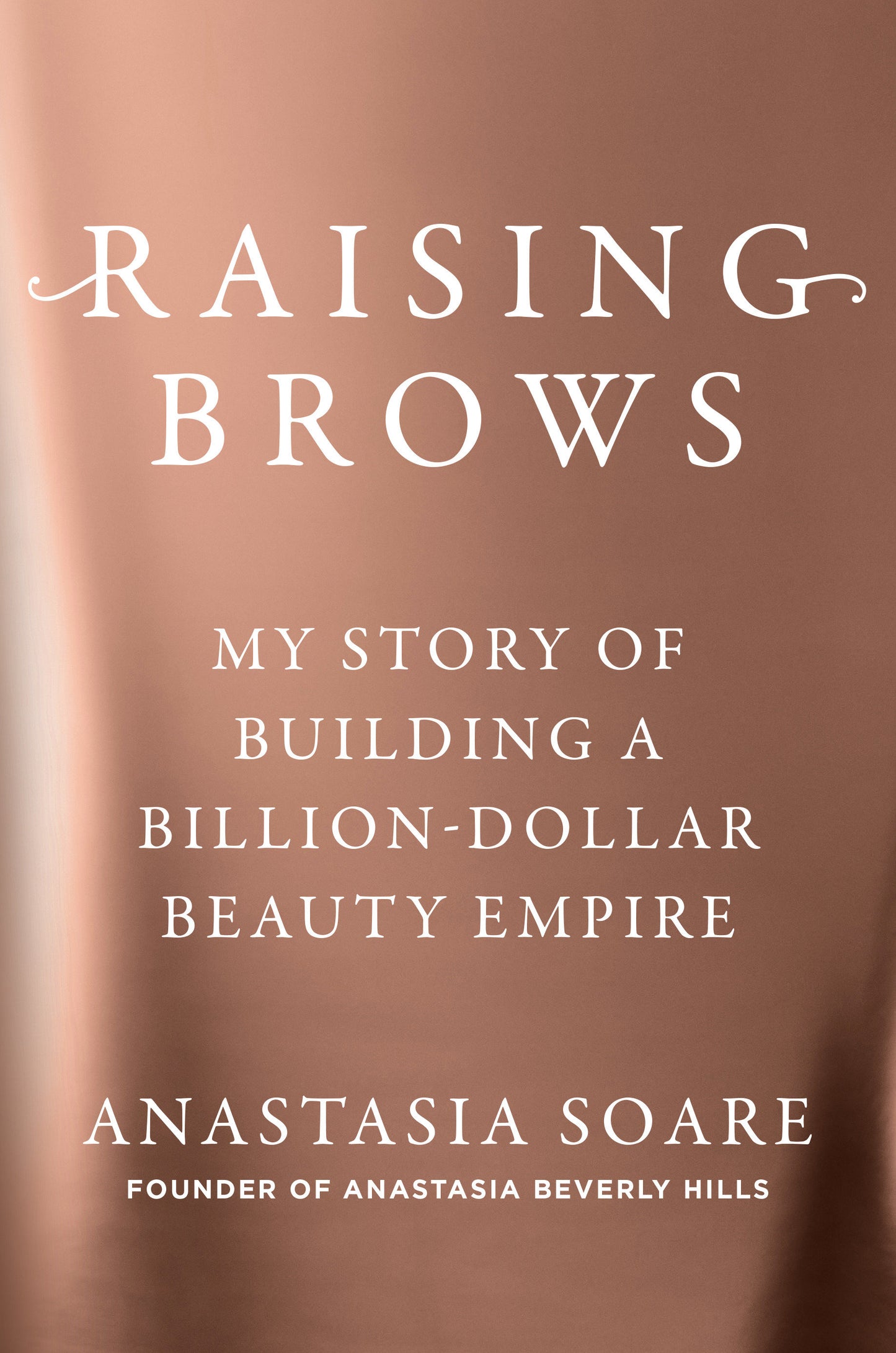 Raising Brows - My Story of Building a Billion-Dollar Beauty Empire
