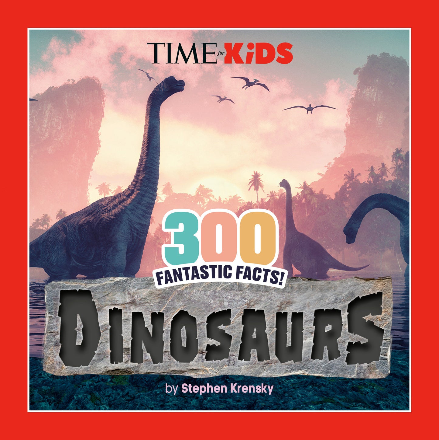 TIME for Kids: 300 Fantastic Facts!: Dinosaurs (TIME for Kids)